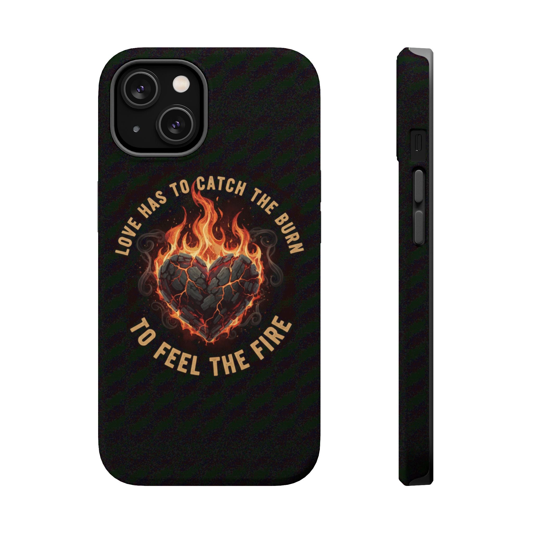 Magnetic Impact-Resistant Phone Case — “Love Has to Catch the Burn to Feel the Fire” Flaming Heart Design