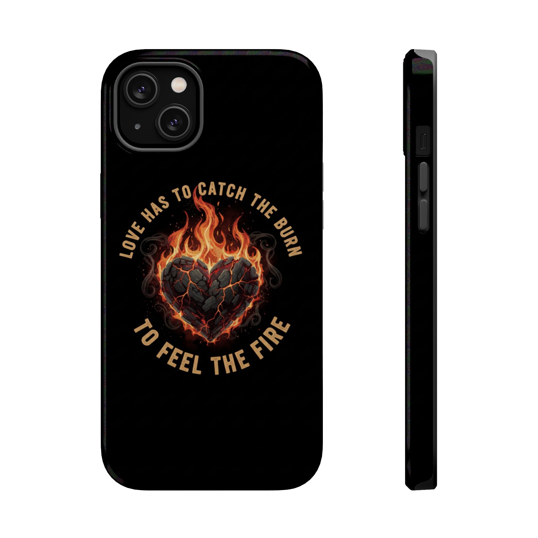 Magnetic Impact-Resistant Phone Case — “Love Has to Catch the Burn to Feel the Fire” Flaming Heart Design