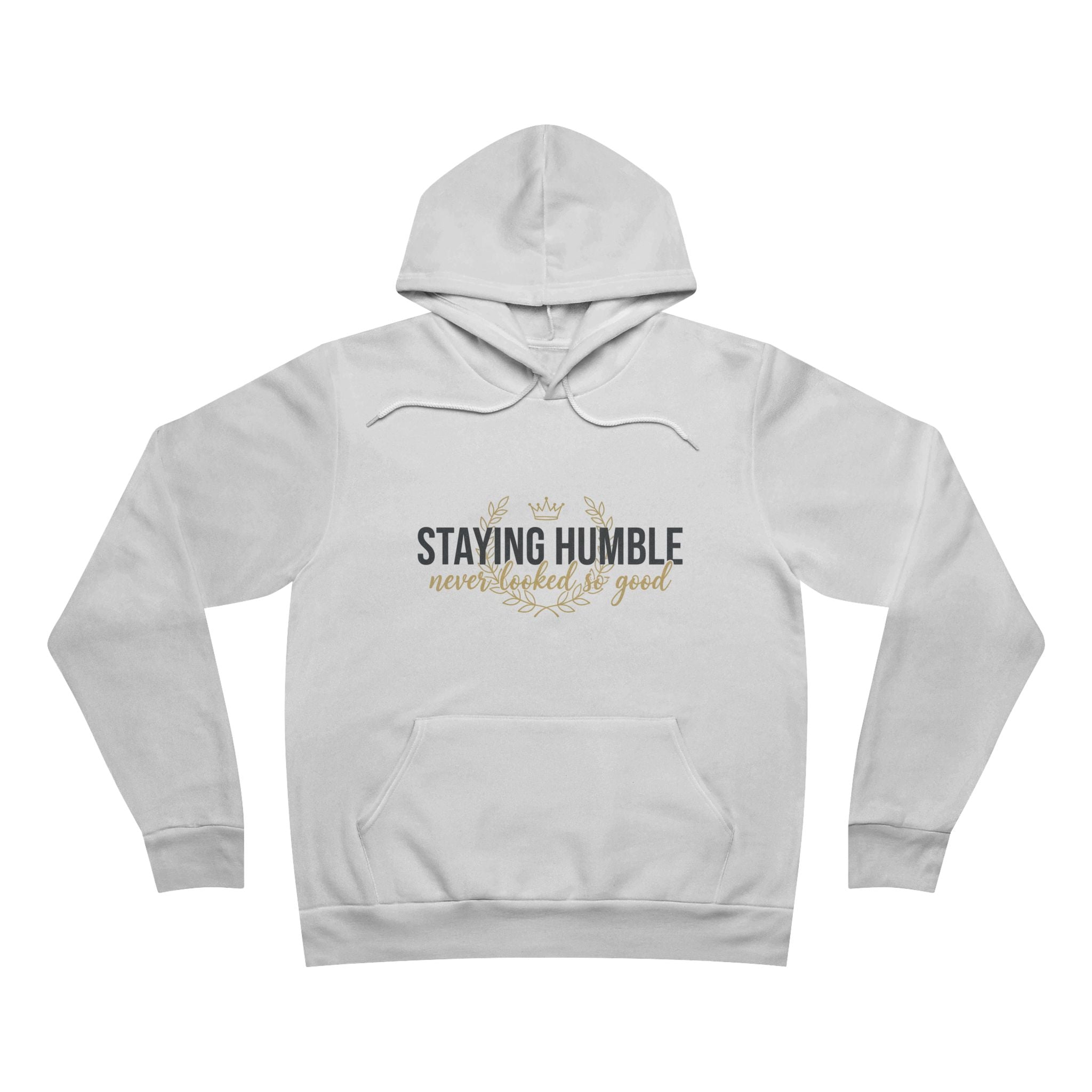 Hoodie - "Staying Humble, Never Too Good" Inspirational Pullover