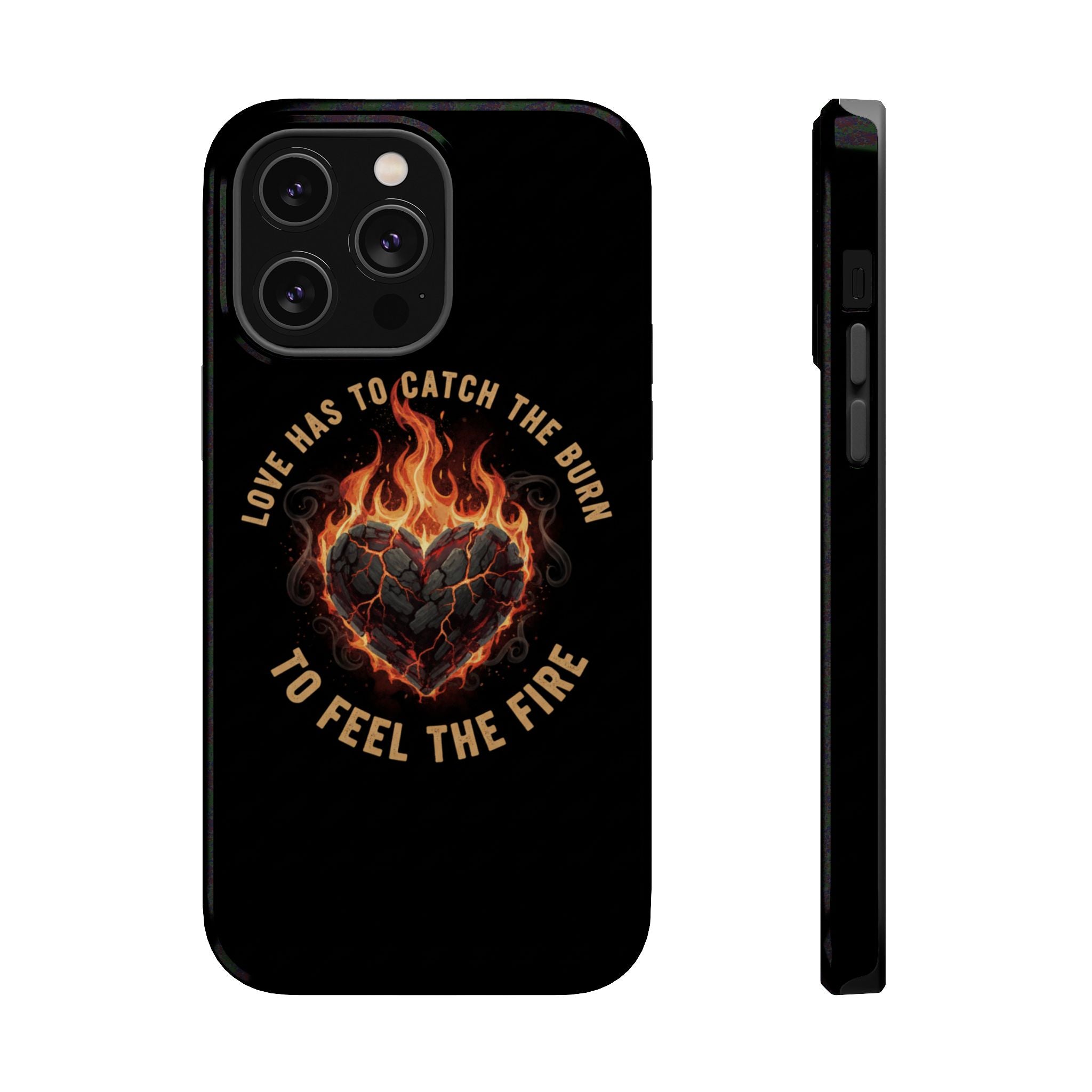 Magnetic Impact-Resistant Phone Case — “Love Has to Catch the Burn to Feel the Fire” Flaming Heart Design