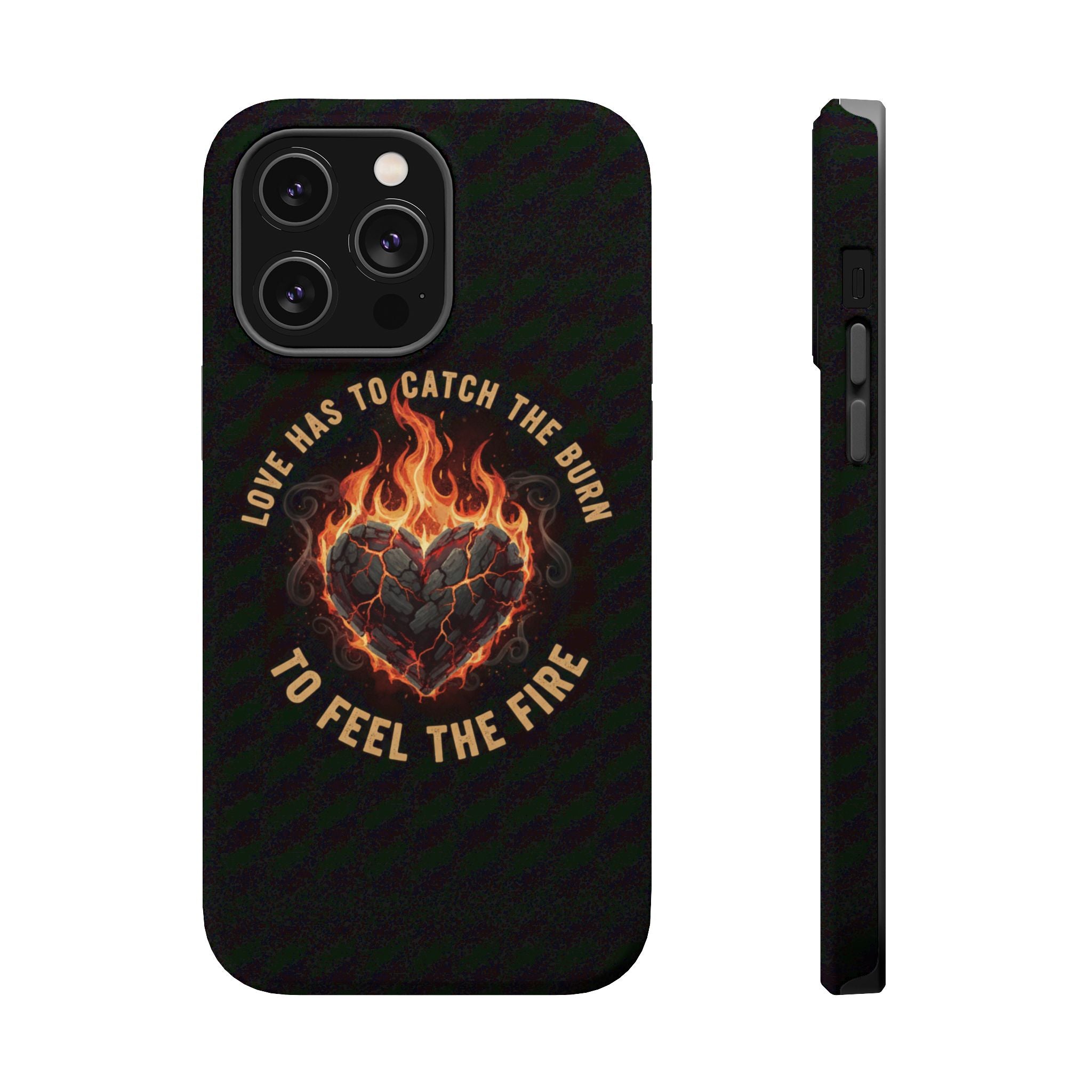 Magnetic Impact-Resistant Phone Case — “Love Has to Catch the Burn to Feel the Fire” Flaming Heart Design