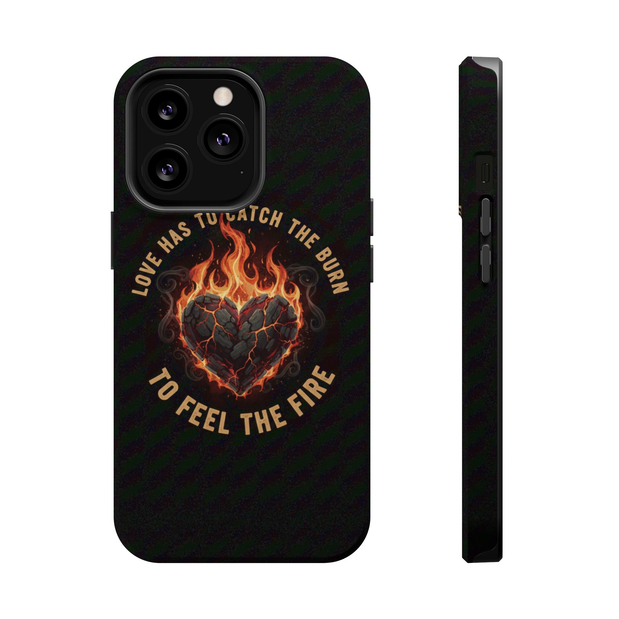 Magnetic Impact-Resistant Phone Case — “Love Has to Catch the Burn to Feel the Fire” Flaming Heart Design