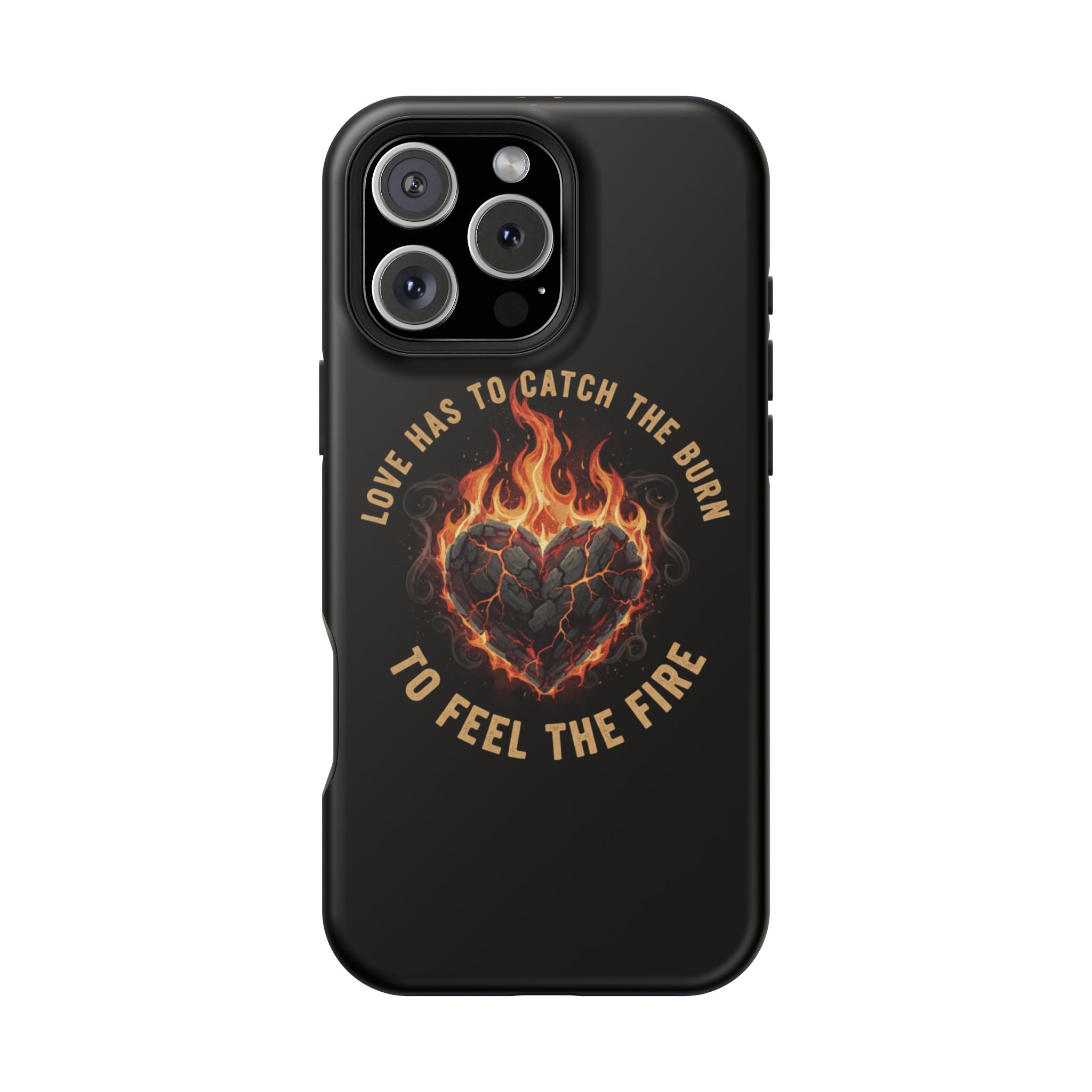 Magnetic Impact-Resistant Phone Case — “Love Has to Catch the Burn to Feel the Fire” Flaming Heart Design
