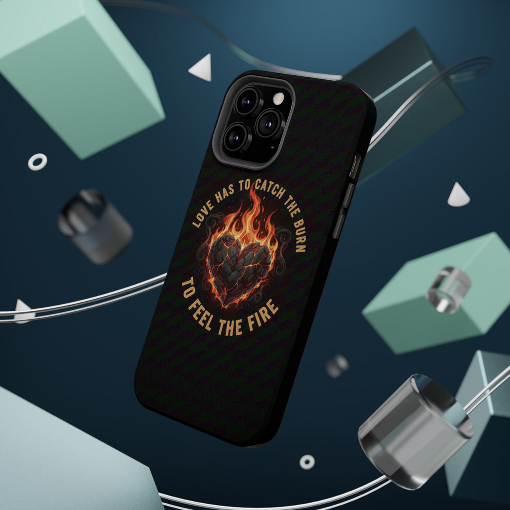 Magnetic Impact-Resistant Phone Case — “Love Has to Catch the Burn to Feel the Fire” Flaming Heart Design