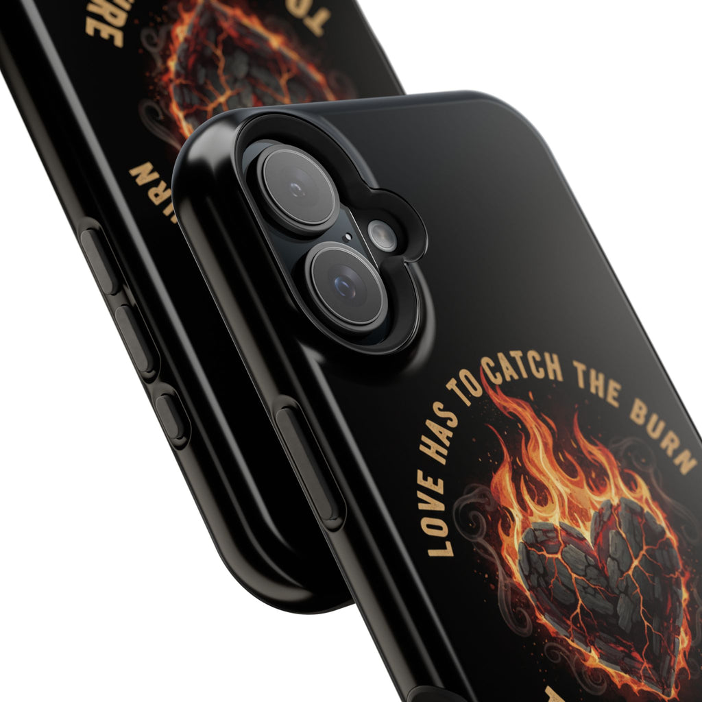 Magnetic Impact-Resistant Phone Case — “Love Has to Catch the Burn to Feel the Fire” Flaming Heart Design