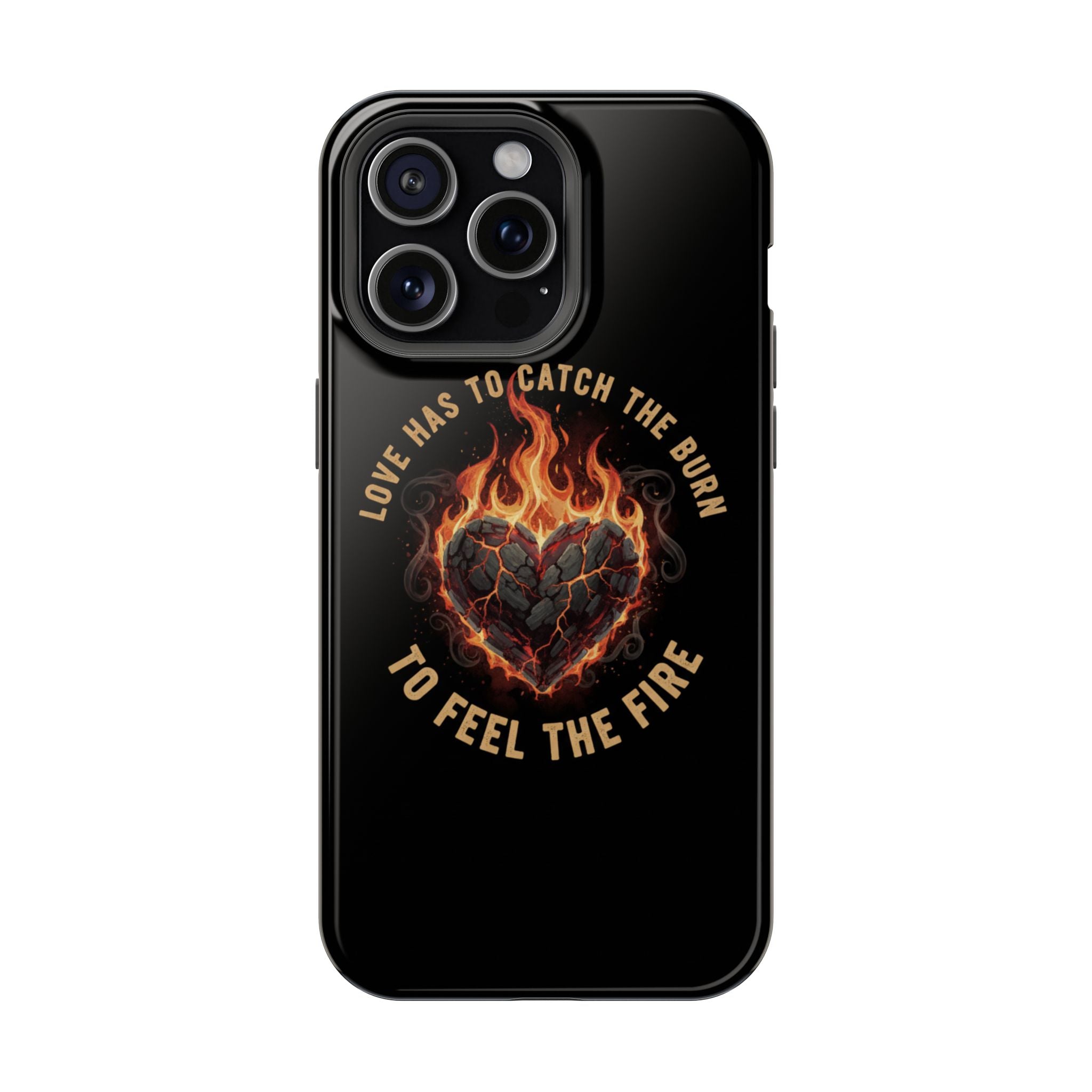 Magnetic Impact-Resistant Phone Case — “Love Has to Catch the Burn to Feel the Fire” Flaming Heart Design