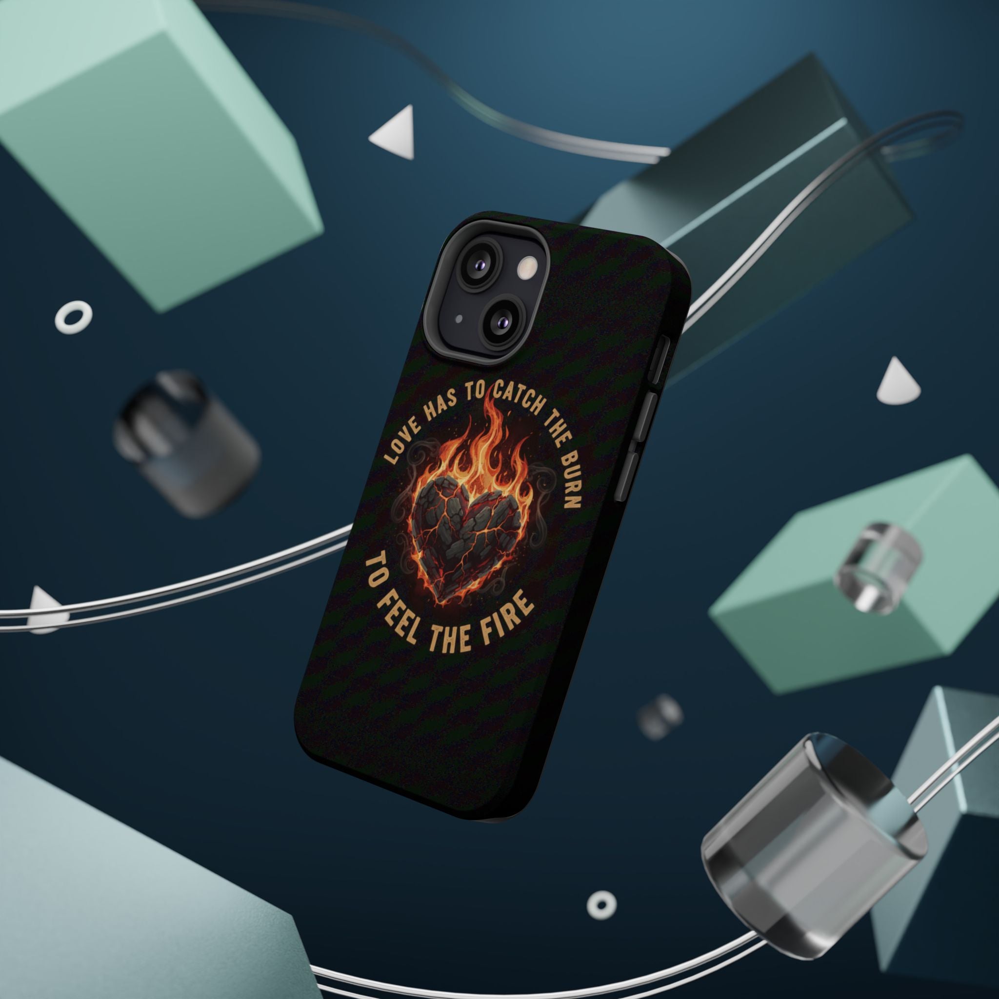 Magnetic Impact-Resistant Phone Case — “Love Has to Catch the Burn to Feel the Fire” Flaming Heart Design