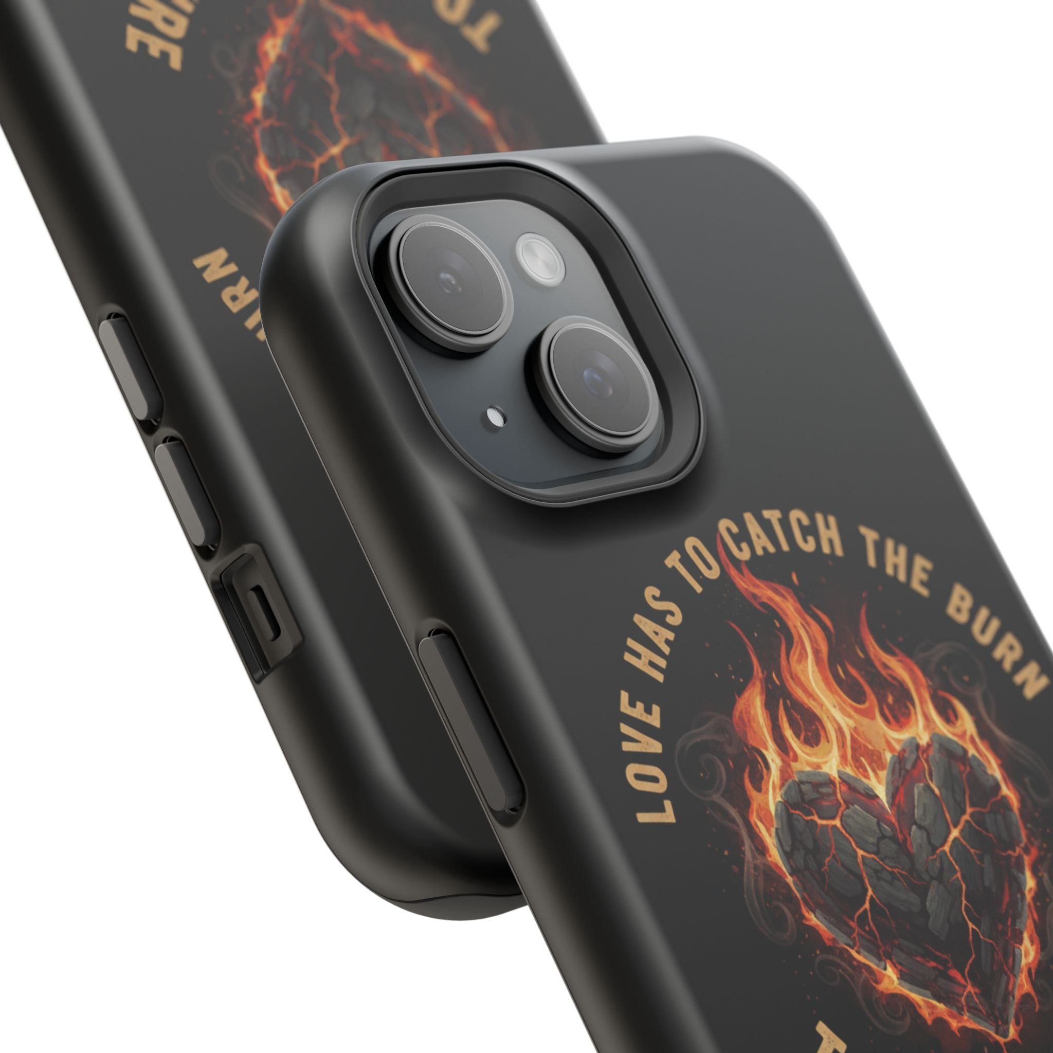 Magnetic Impact-Resistant Phone Case — “Love Has to Catch the Burn to Feel the Fire” Flaming Heart Design