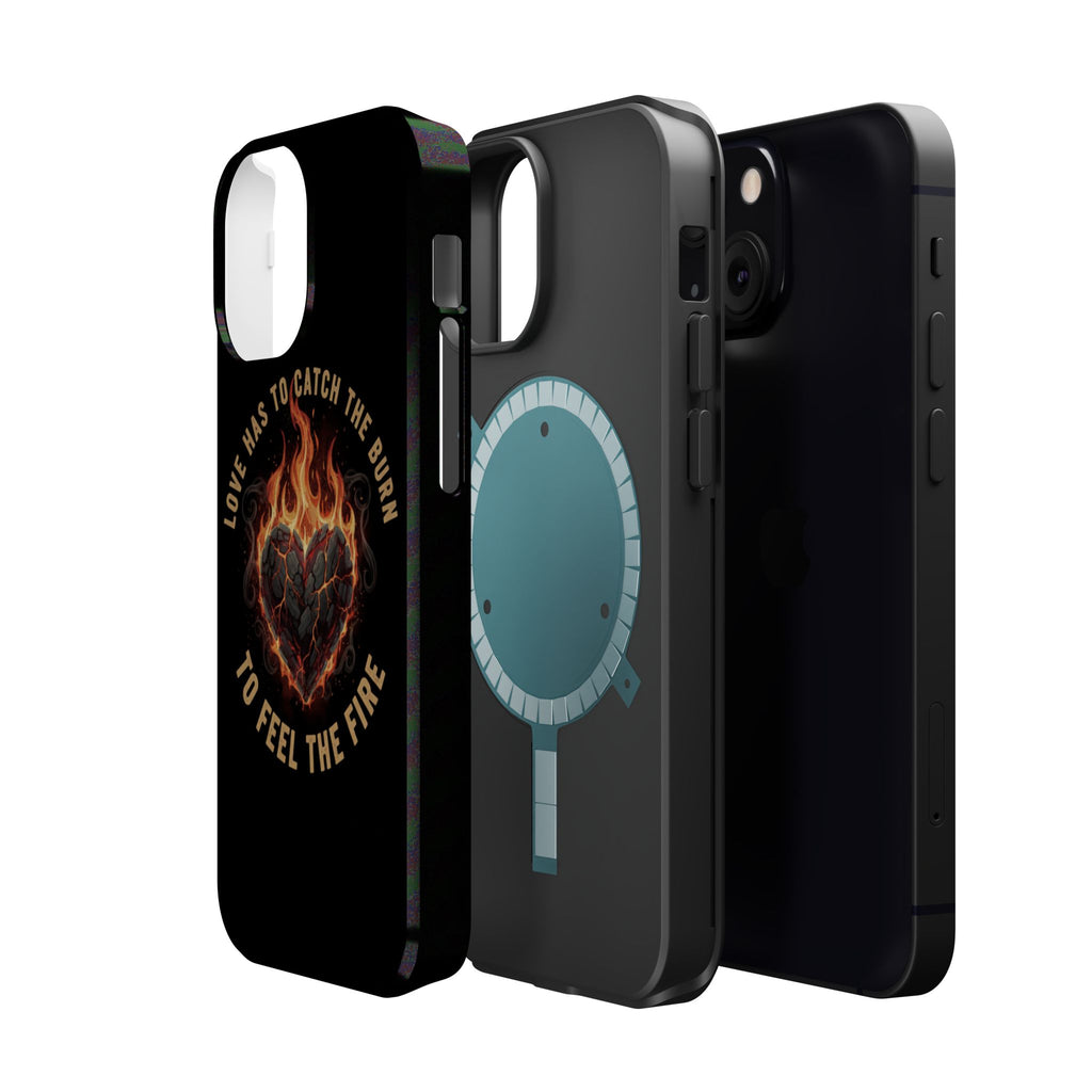 Magnetic Impact-Resistant Phone Case — “Love Has to Catch the Burn to Feel the Fire” Flaming Heart Design