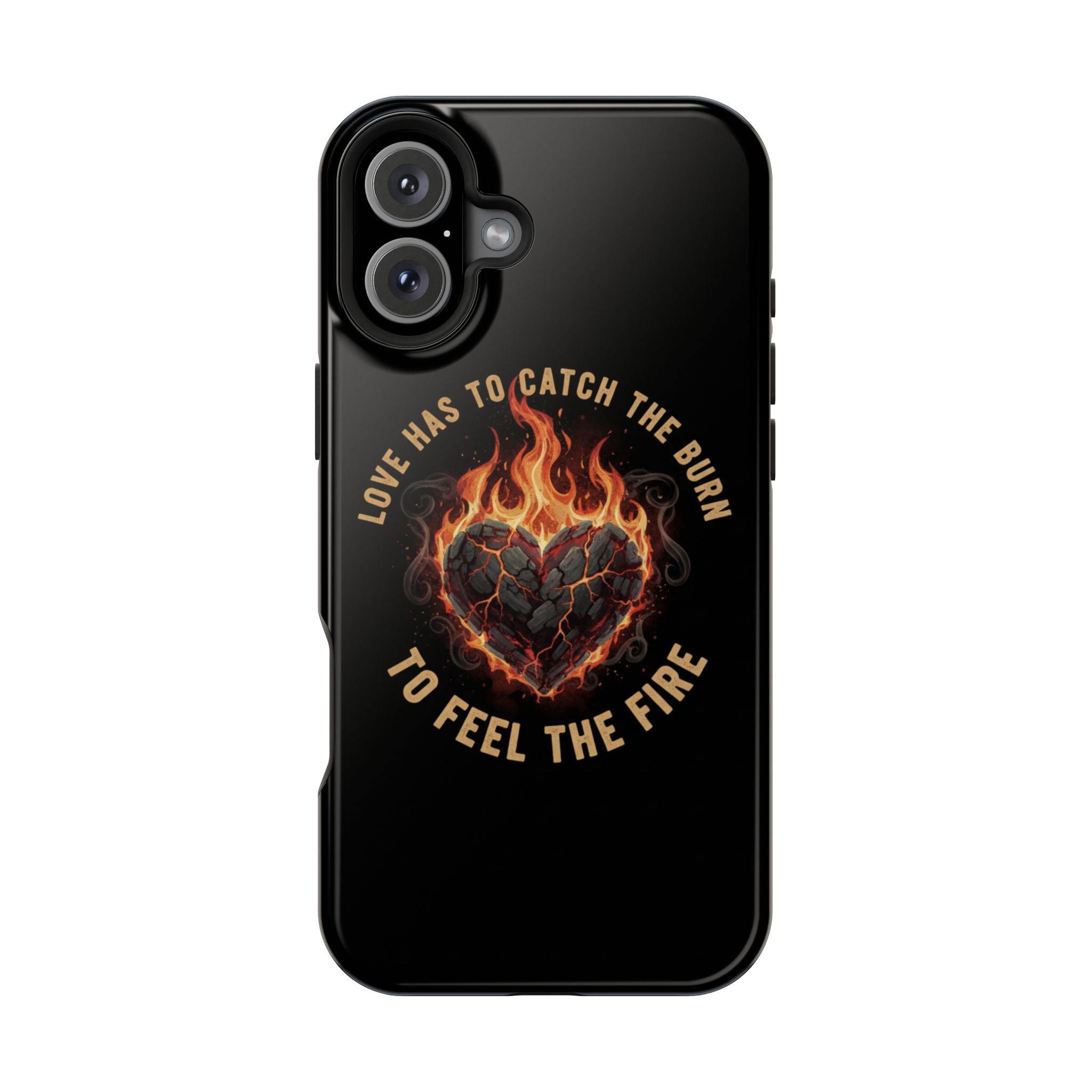 Magnetic Impact-Resistant Phone Case — “Love Has to Catch the Burn to Feel the Fire” Flaming Heart Design