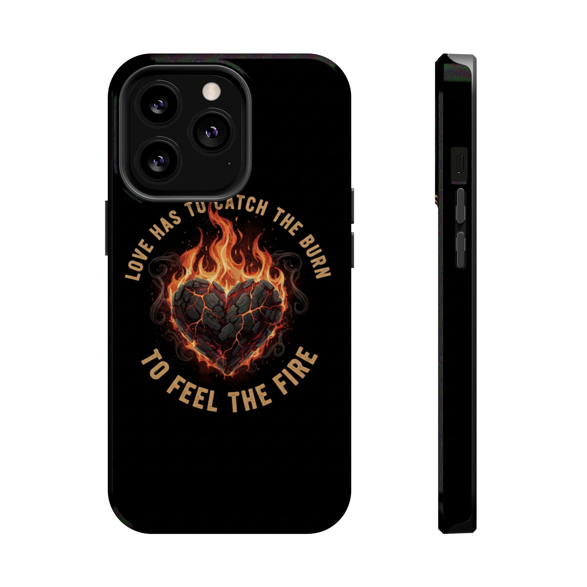 Magnetic Impact-Resistant Phone Case — “Love Has to Catch the Burn to Feel the Fire” Flaming Heart Design