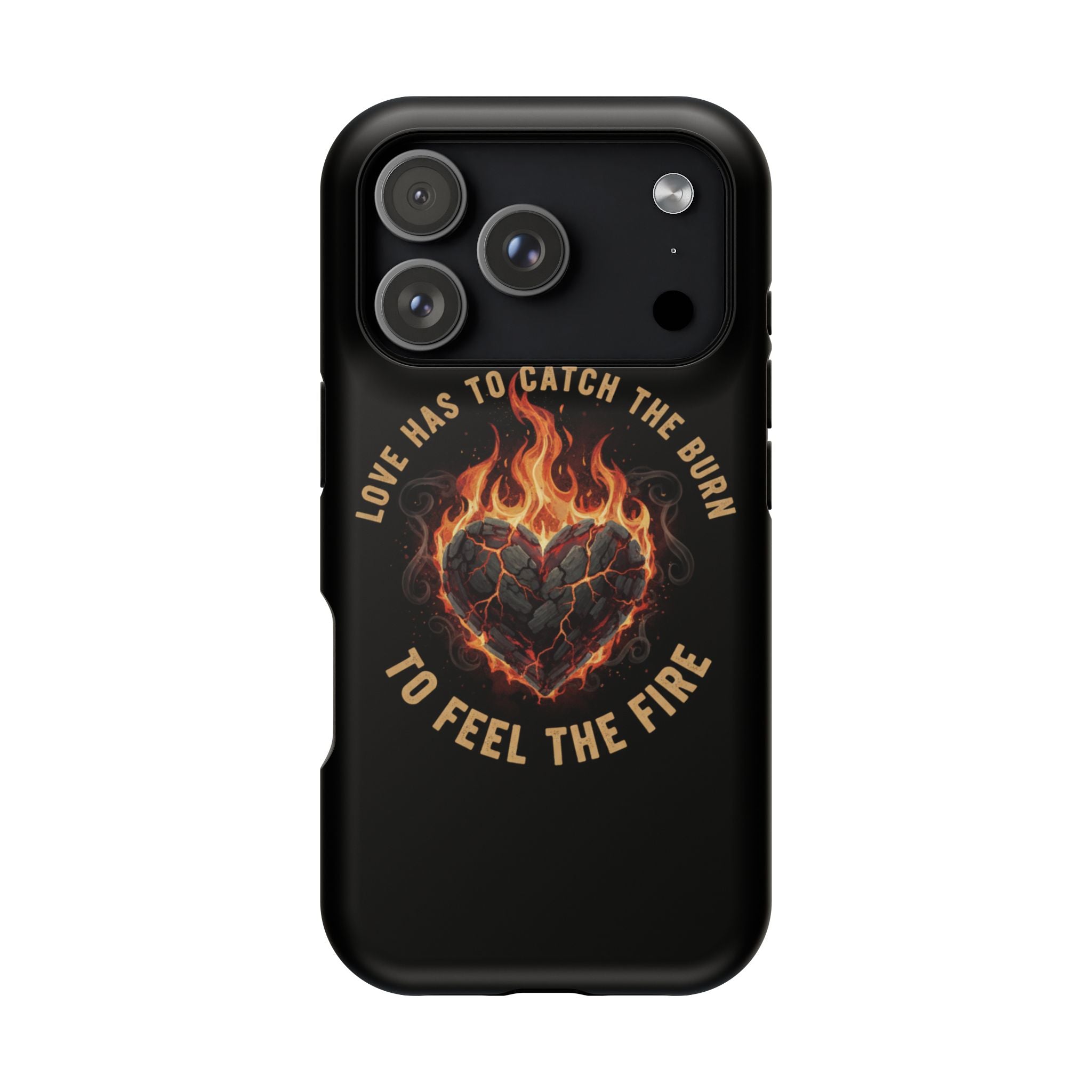 Magnetic Impact-Resistant Phone Case — “Love Has to Catch the Burn to Feel the Fire” Flaming Heart Design
