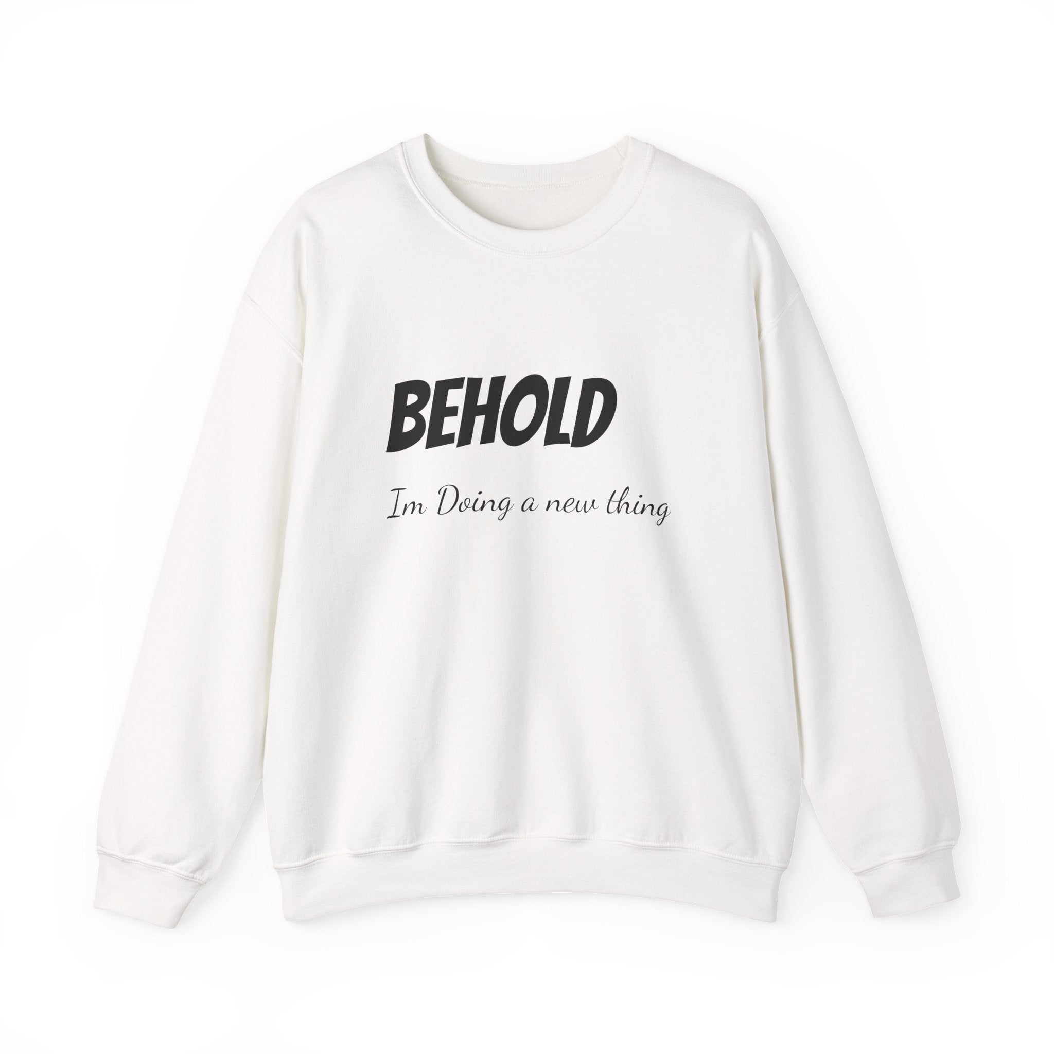 Inspirational Crewneck Sweatshirt — "Behold I'm Doing a New Thing" / "Believe to Receive"