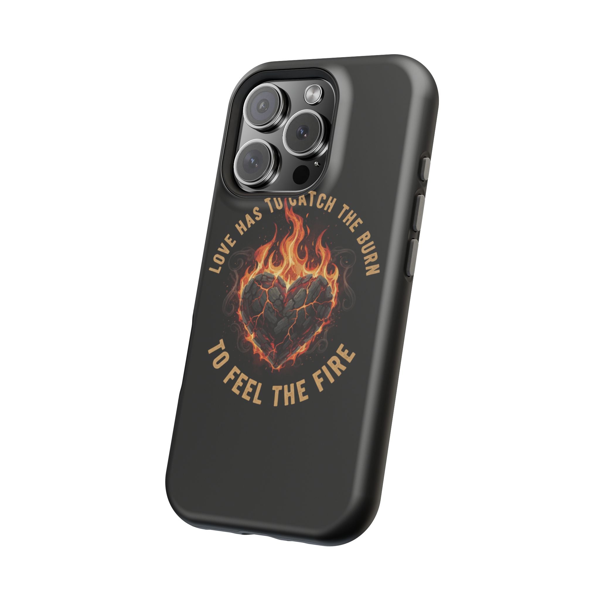 Magnetic Impact-Resistant Phone Case — “Love Has to Catch the Burn to Feel the Fire” Flaming Heart Design