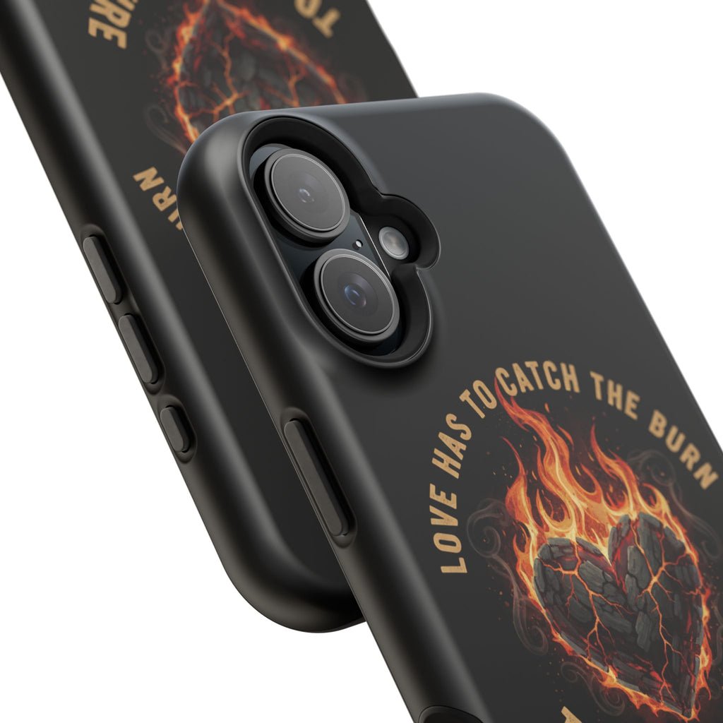 Magnetic Impact-Resistant Phone Case — “Love Has to Catch the Burn to Feel the Fire” Flaming Heart Design
