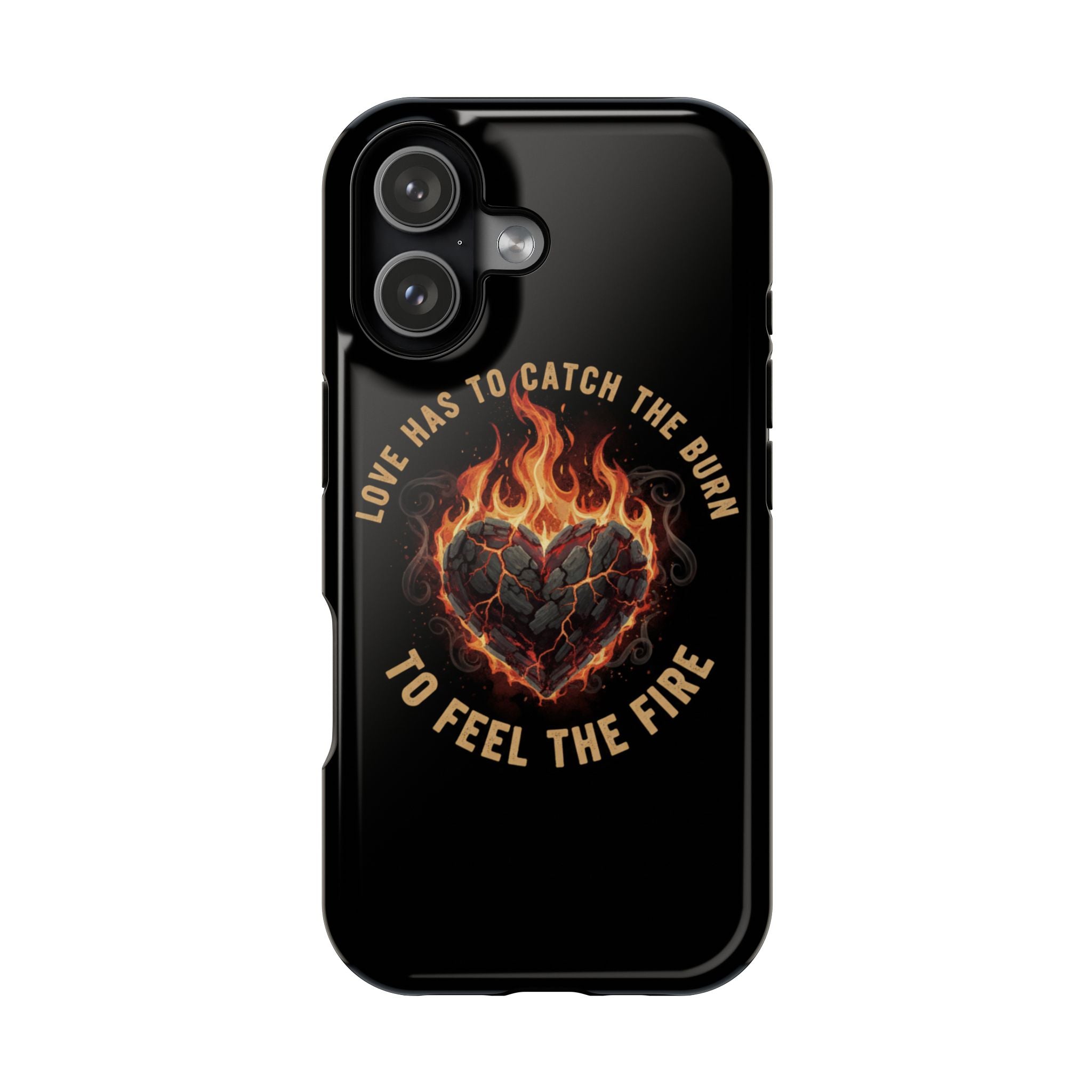 Magnetic Impact-Resistant Phone Case — “Love Has to Catch the Burn to Feel the Fire” Flaming Heart Design