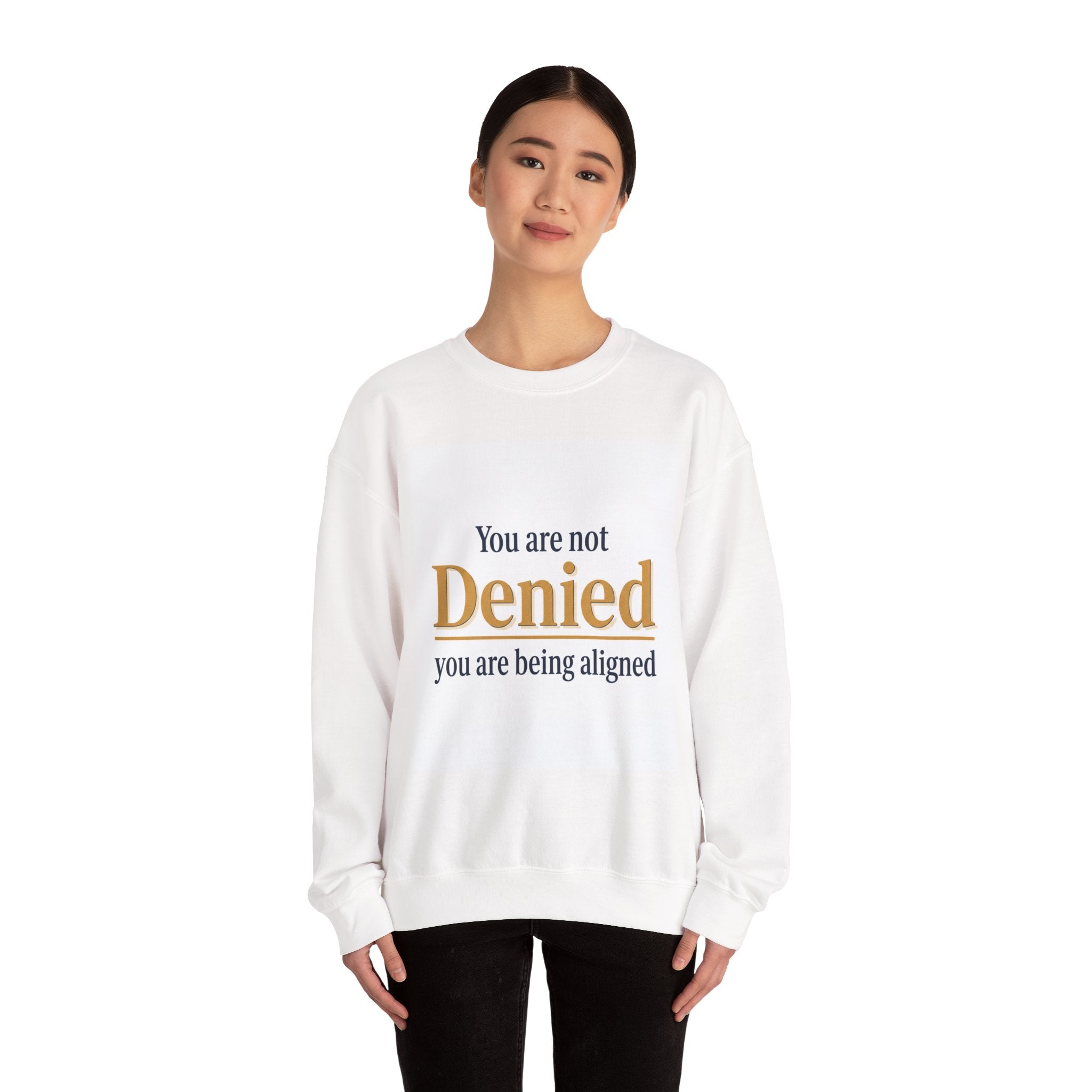 Crewneck Sweatshirt — "You Are Not Denied, You Are Being Aligned" Inspirational Pullover