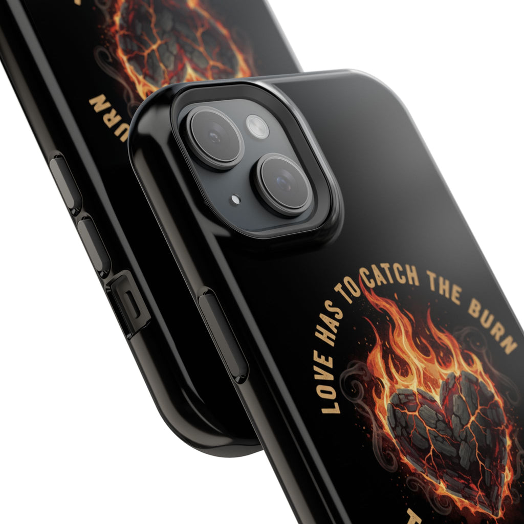 Magnetic Impact-Resistant Phone Case — “Love Has to Catch the Burn to Feel the Fire” Flaming Heart Design