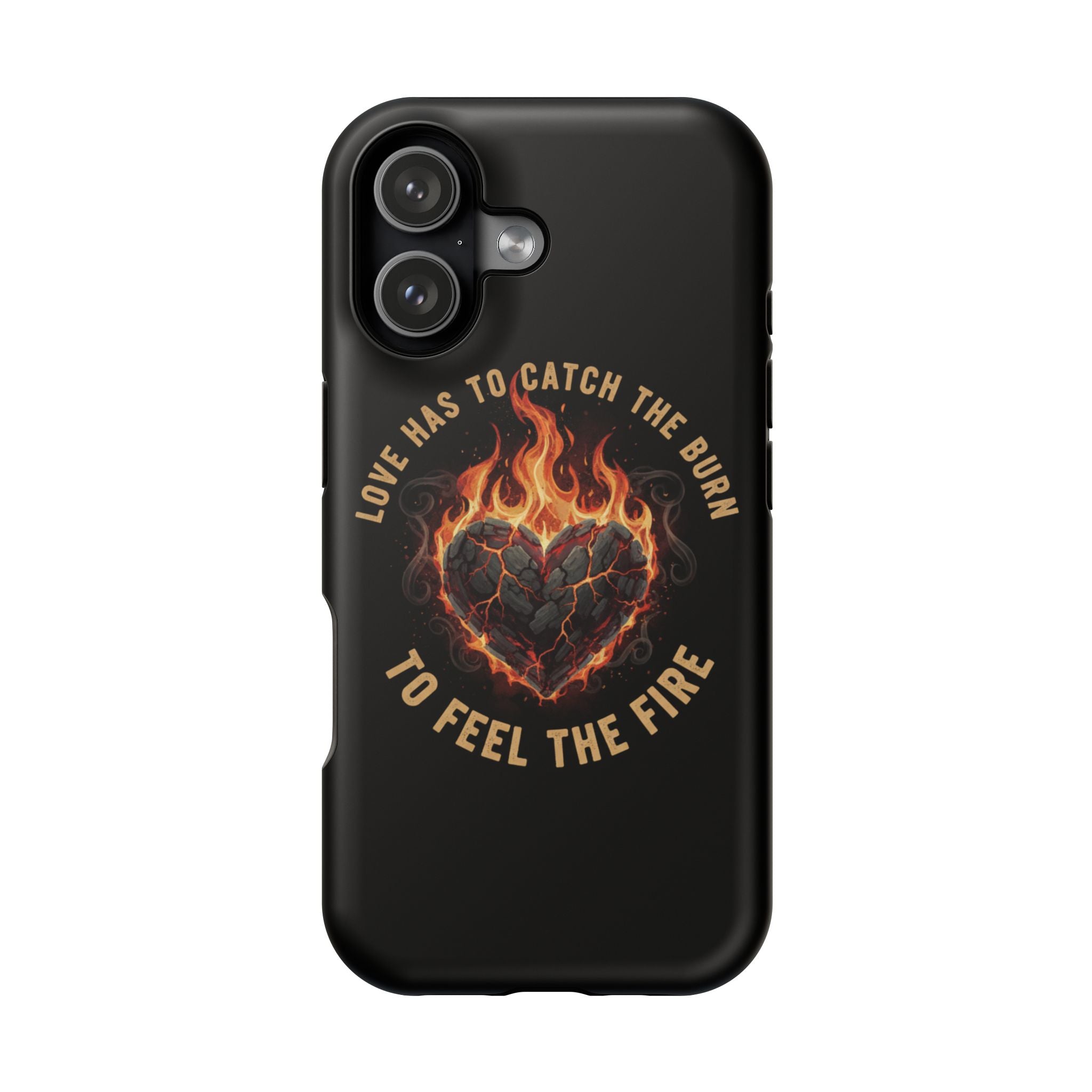 Magnetic Impact-Resistant Phone Case — “Love Has to Catch the Burn to Feel the Fire” Flaming Heart Design