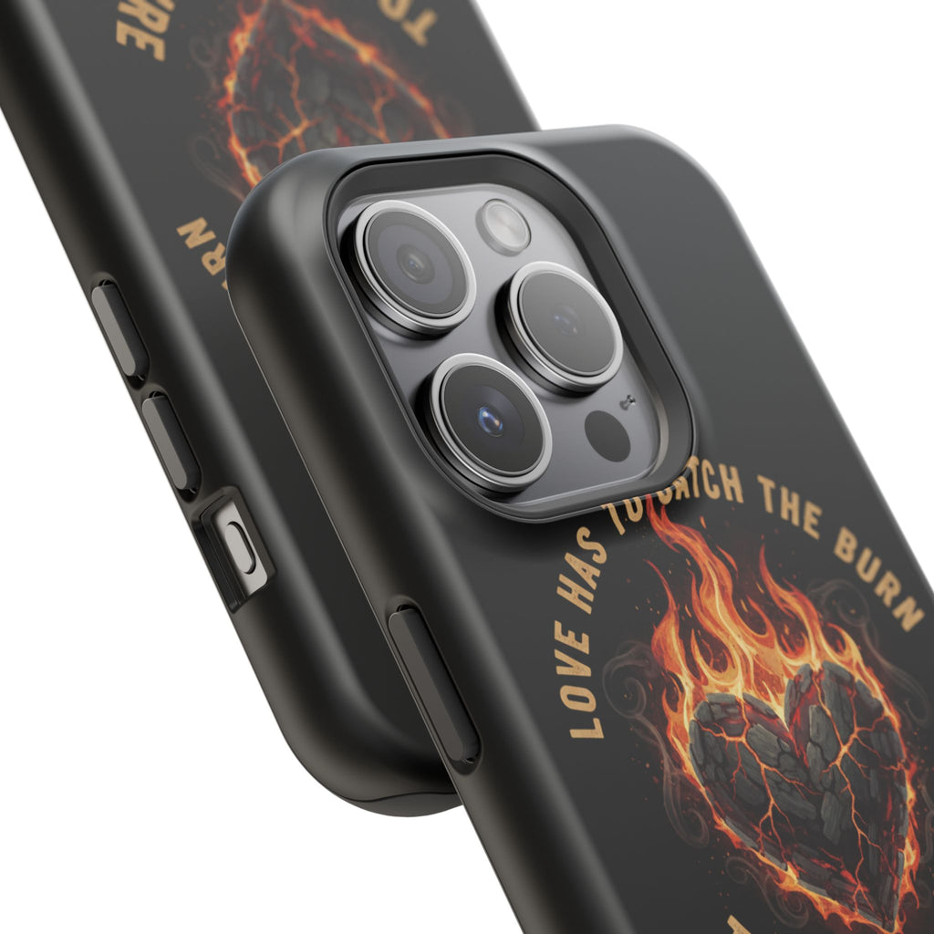 Magnetic Impact-Resistant Phone Case — “Love Has to Catch the Burn to Feel the Fire” Flaming Heart Design
