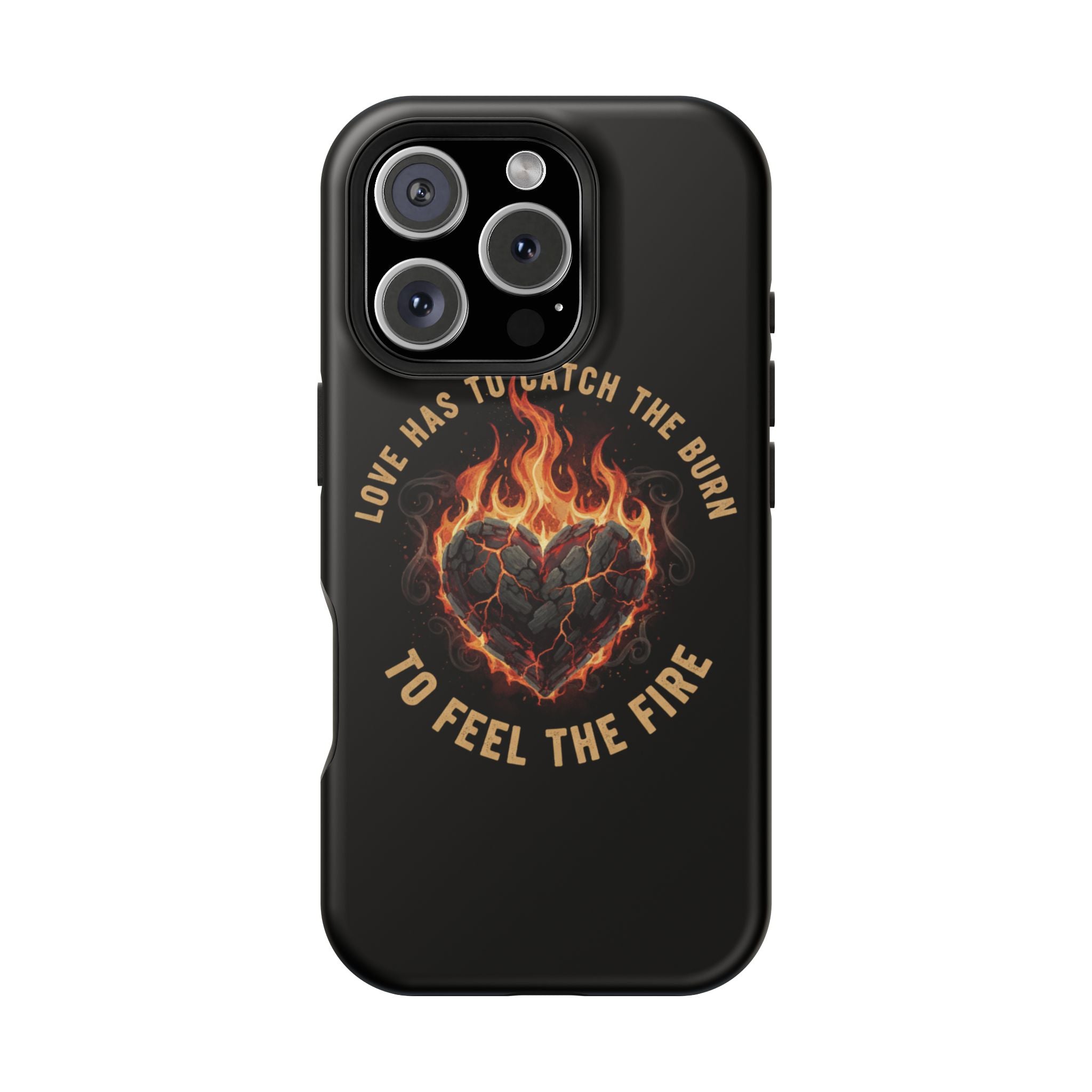 Magnetic Impact-Resistant Phone Case — “Love Has to Catch the Burn to Feel the Fire” Flaming Heart Design