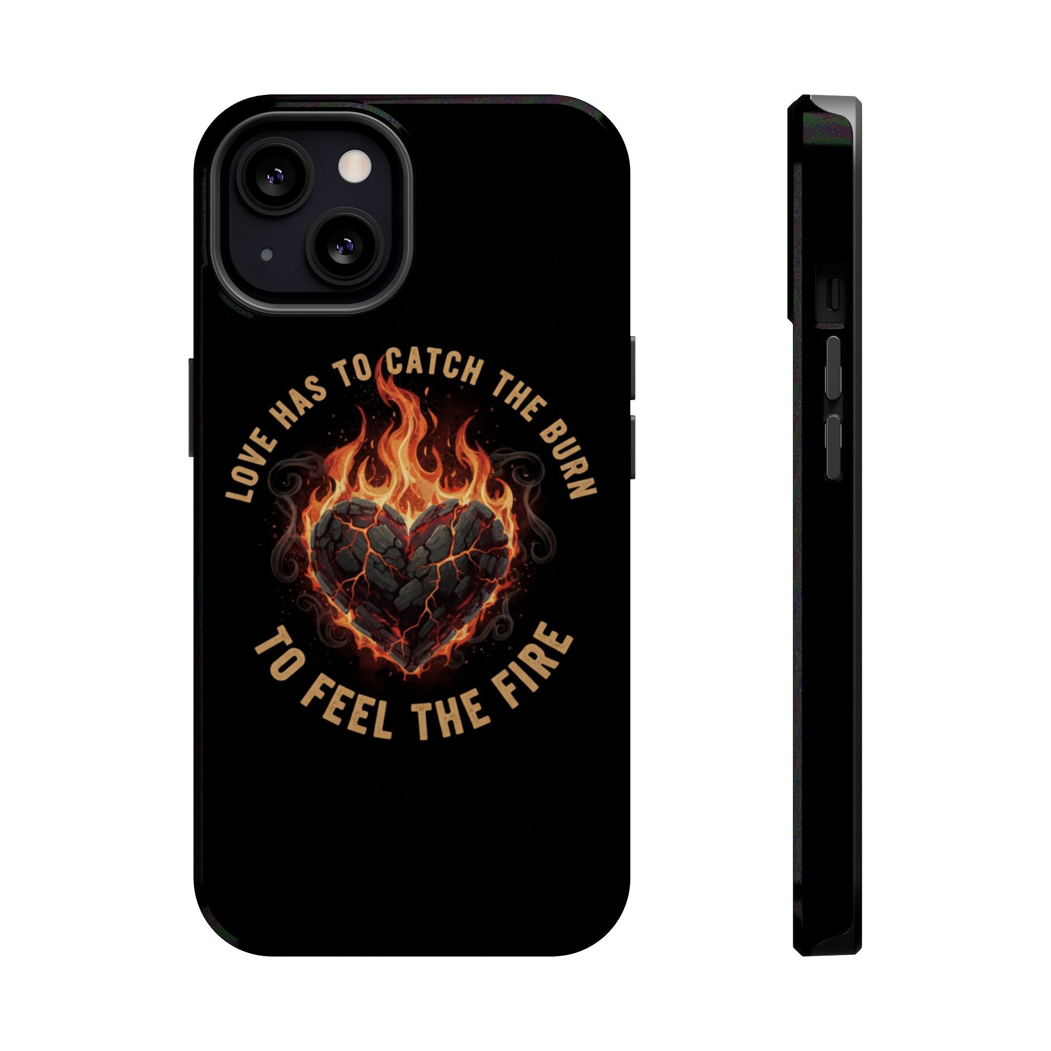 Magnetic Impact-Resistant Phone Case — “Love Has to Catch the Burn to Feel the Fire” Flaming Heart Design