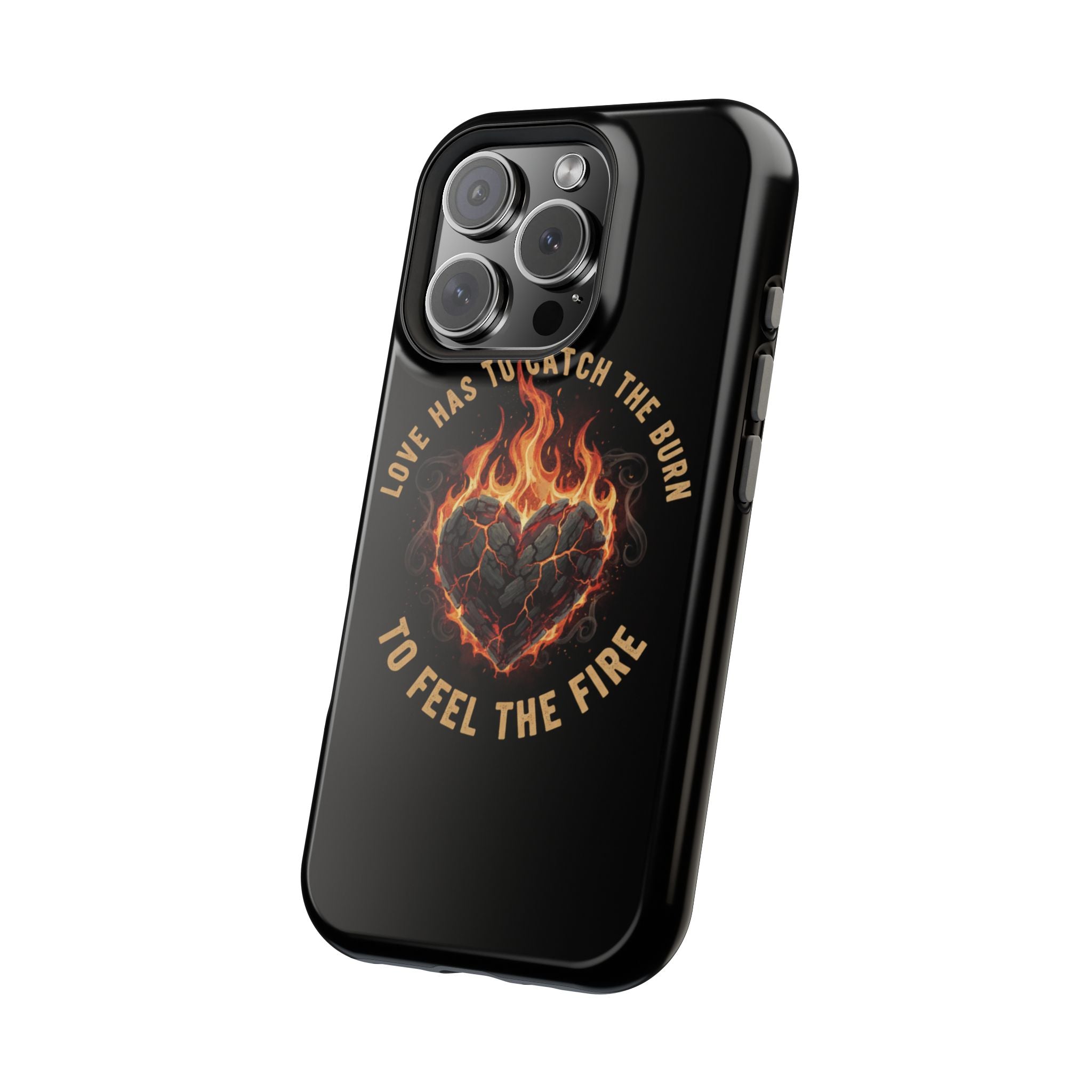 Magnetic Impact-Resistant Phone Case — “Love Has to Catch the Burn to Feel the Fire” Flaming Heart Design