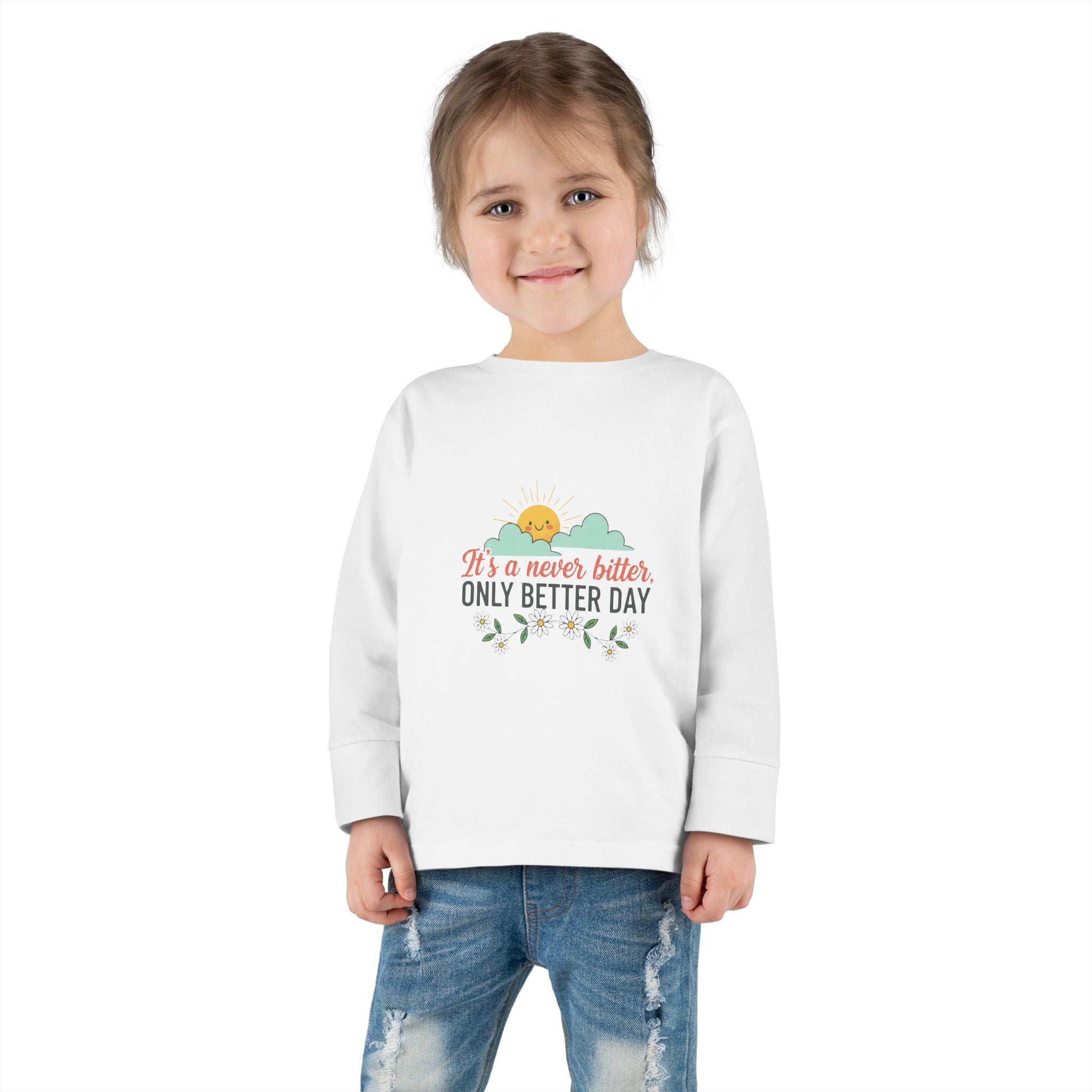 Toddler Long Sleeve Tee — "It's A Newer Better Only Better Day" Sunshine Graphic