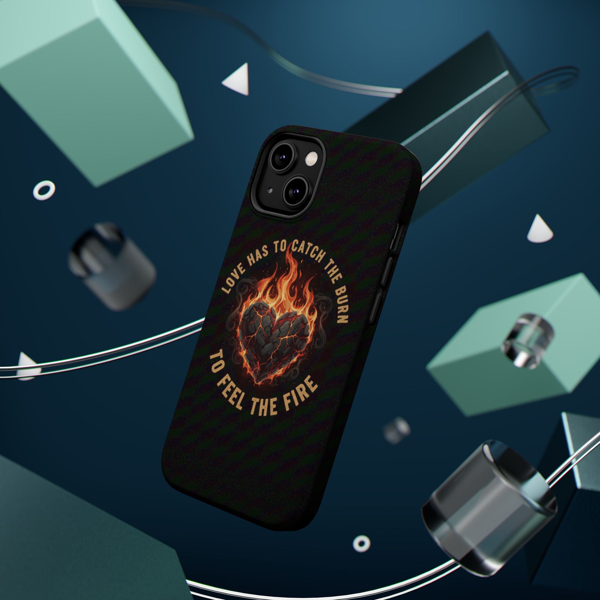 Magnetic Impact-Resistant Phone Case — “Love Has to Catch the Burn to Feel the Fire” Flaming Heart Design