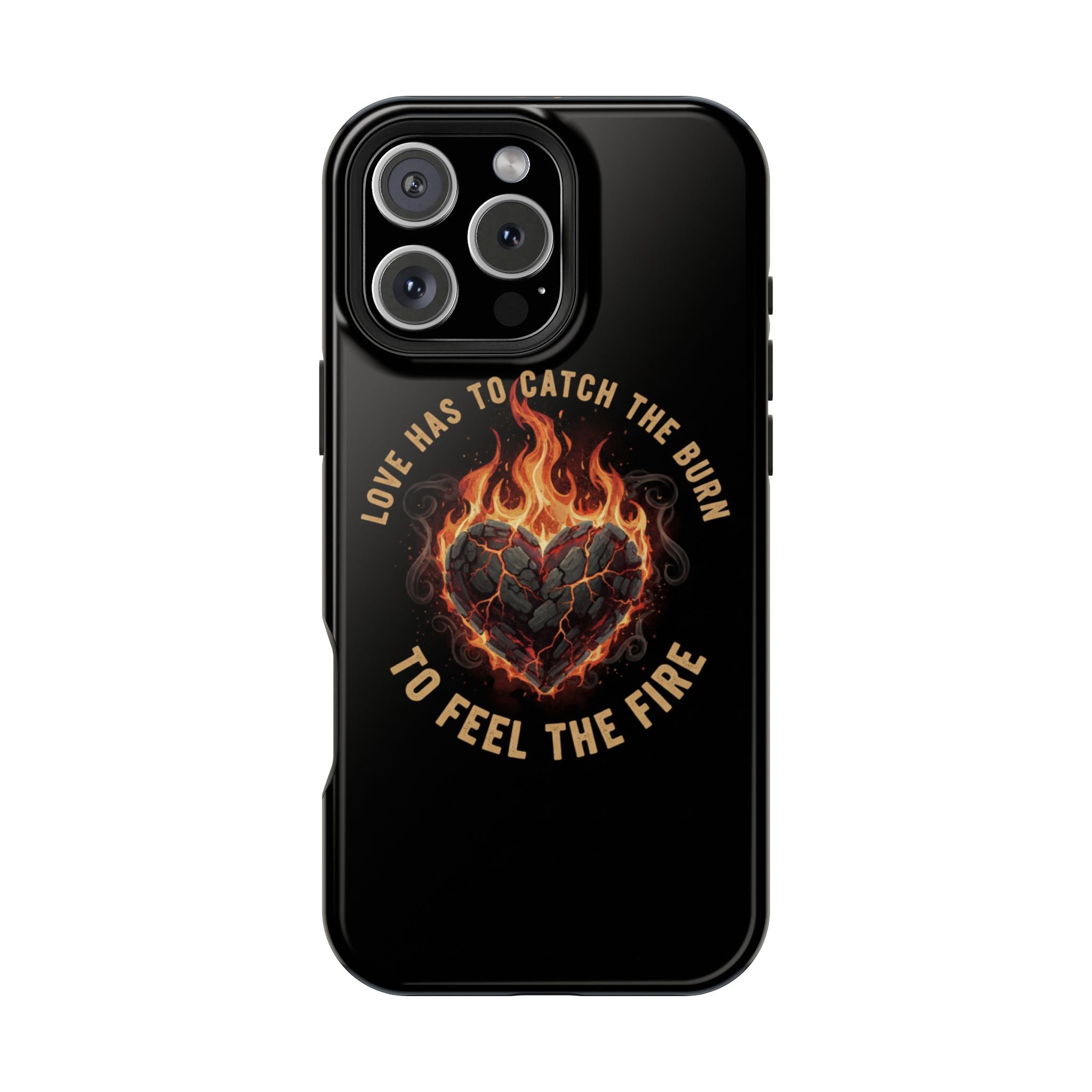 Magnetic Impact-Resistant Phone Case — “Love Has to Catch the Burn to Feel the Fire” Flaming Heart Design