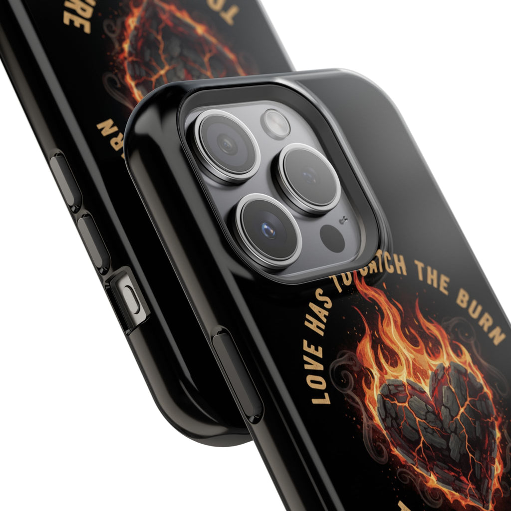 Magnetic Impact-Resistant Phone Case — “Love Has to Catch the Burn to Feel the Fire” Flaming Heart Design