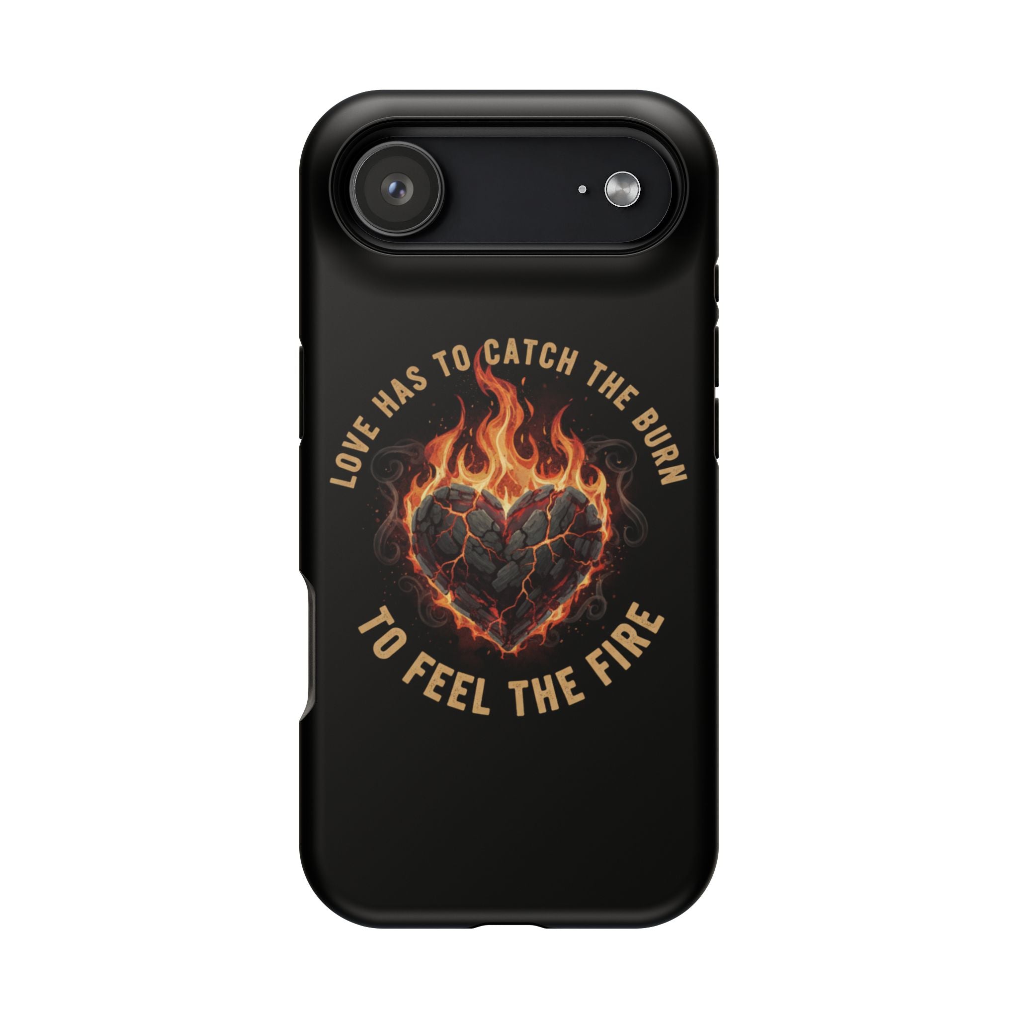 Magnetic Impact-Resistant Phone Case — “Love Has to Catch the Burn to Feel the Fire” Flaming Heart Design