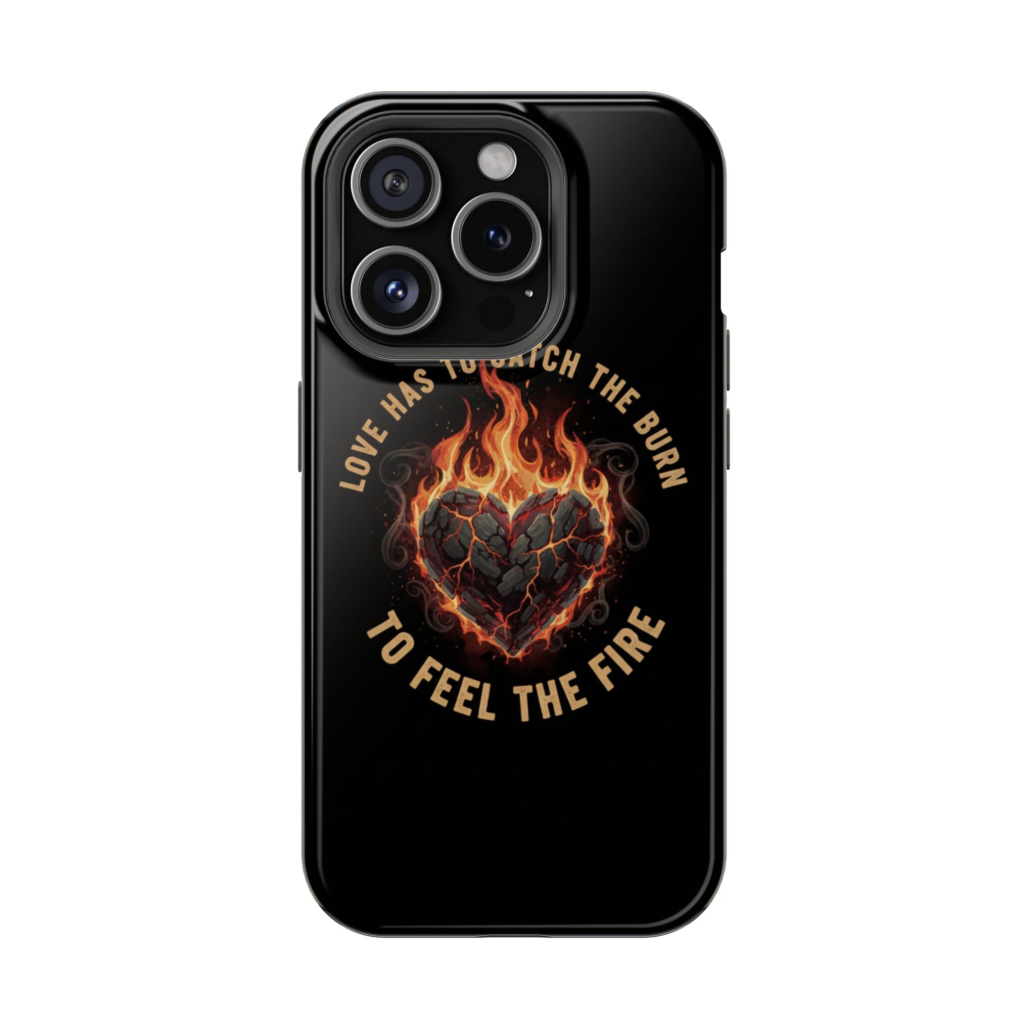 Magnetic Impact-Resistant Phone Case — “Love Has to Catch the Burn to Feel the Fire” Flaming Heart Design