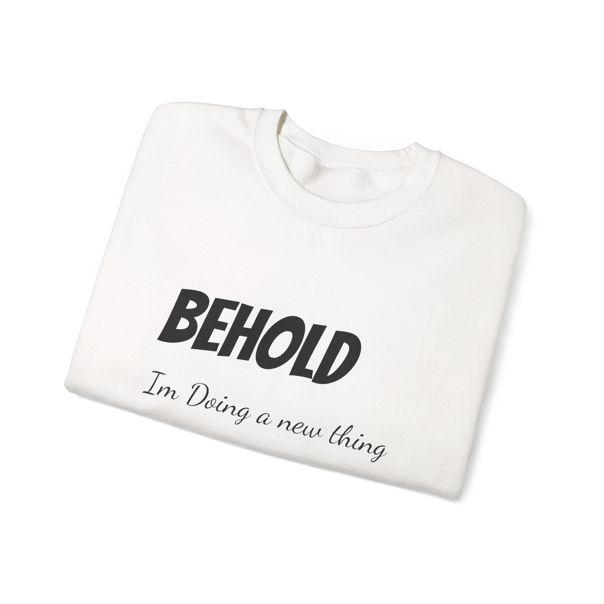 Inspirational Crewneck Sweatshirt — "Behold I'm Doing a New Thing" / "Believe to Receive"