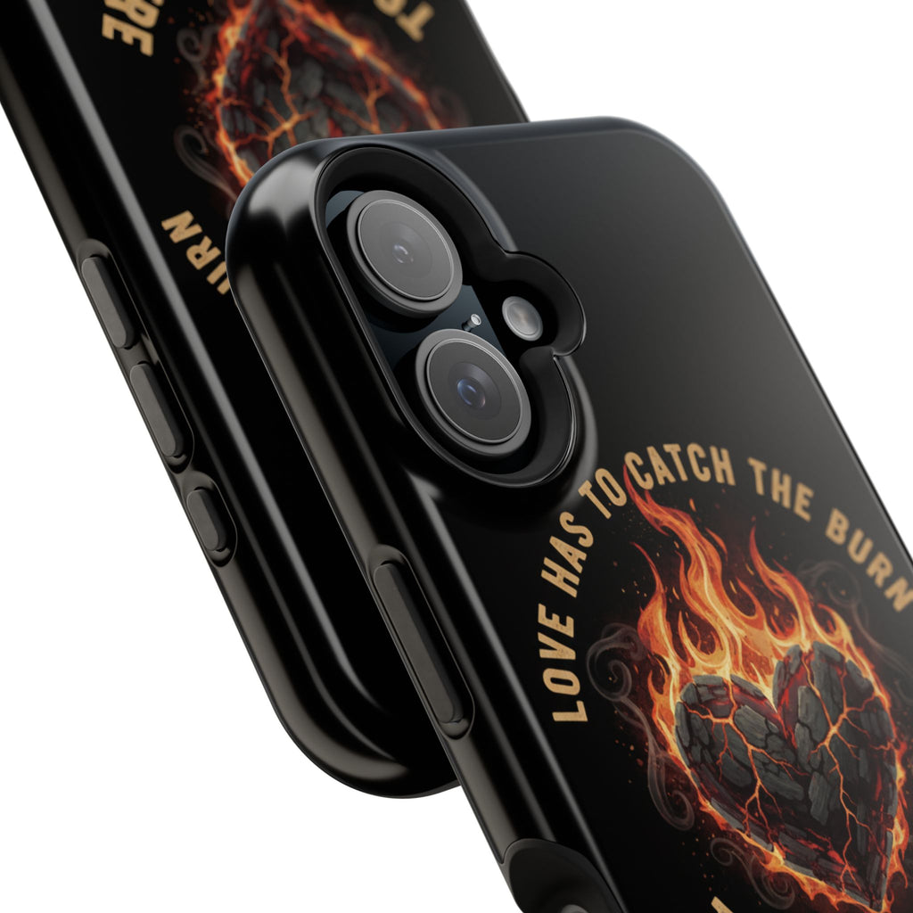 Magnetic Impact-Resistant Phone Case — “Love Has to Catch the Burn to Feel the Fire” Flaming Heart Design