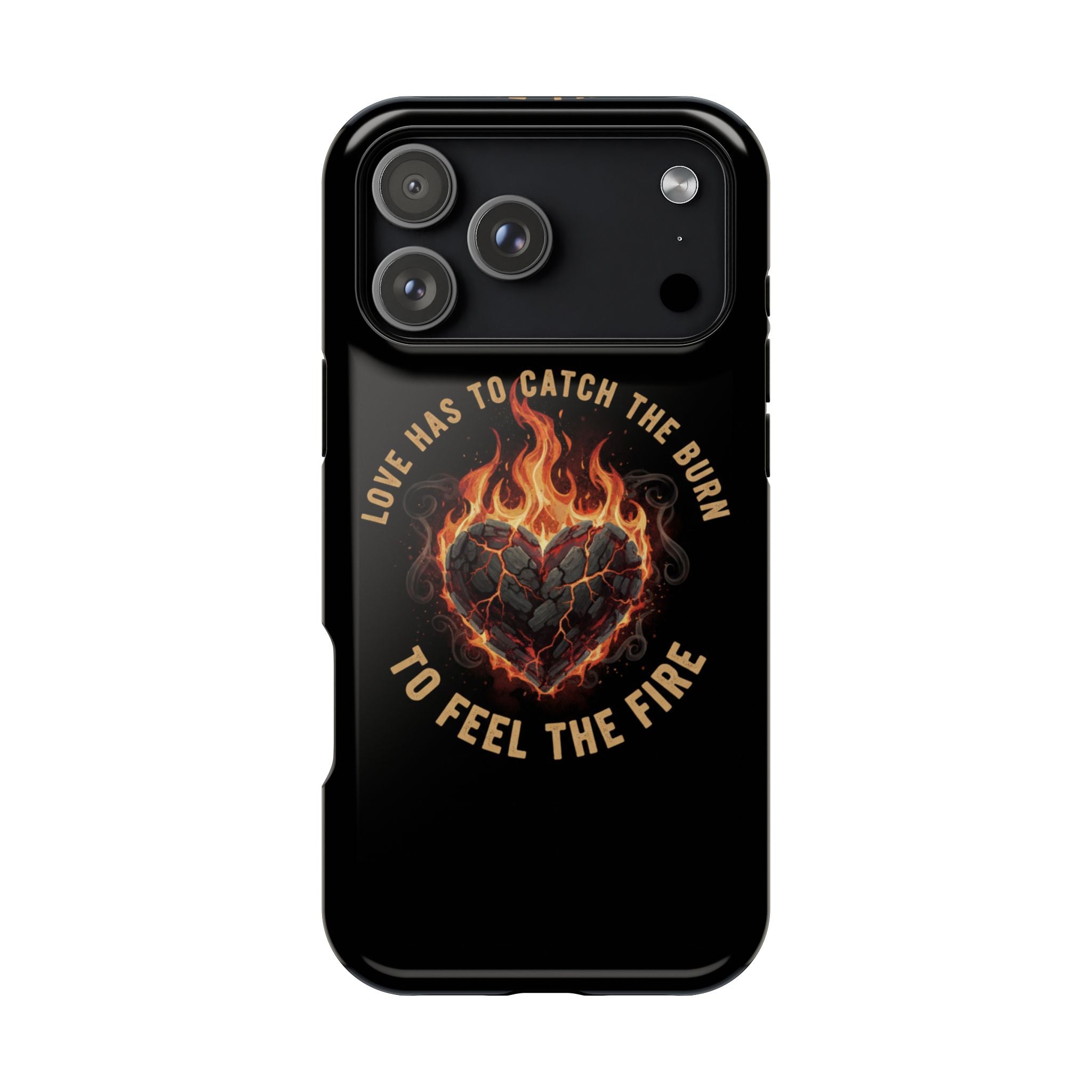 Magnetic Impact-Resistant Phone Case — “Love Has to Catch the Burn to Feel the Fire” Flaming Heart Design