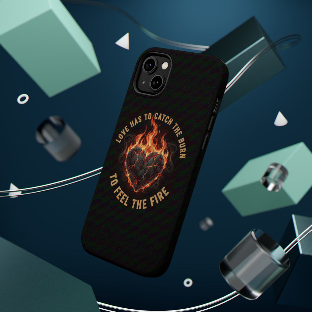 Magnetic Impact-Resistant Phone Case — “Love Has to Catch the Burn to Feel the Fire” Flaming Heart Design