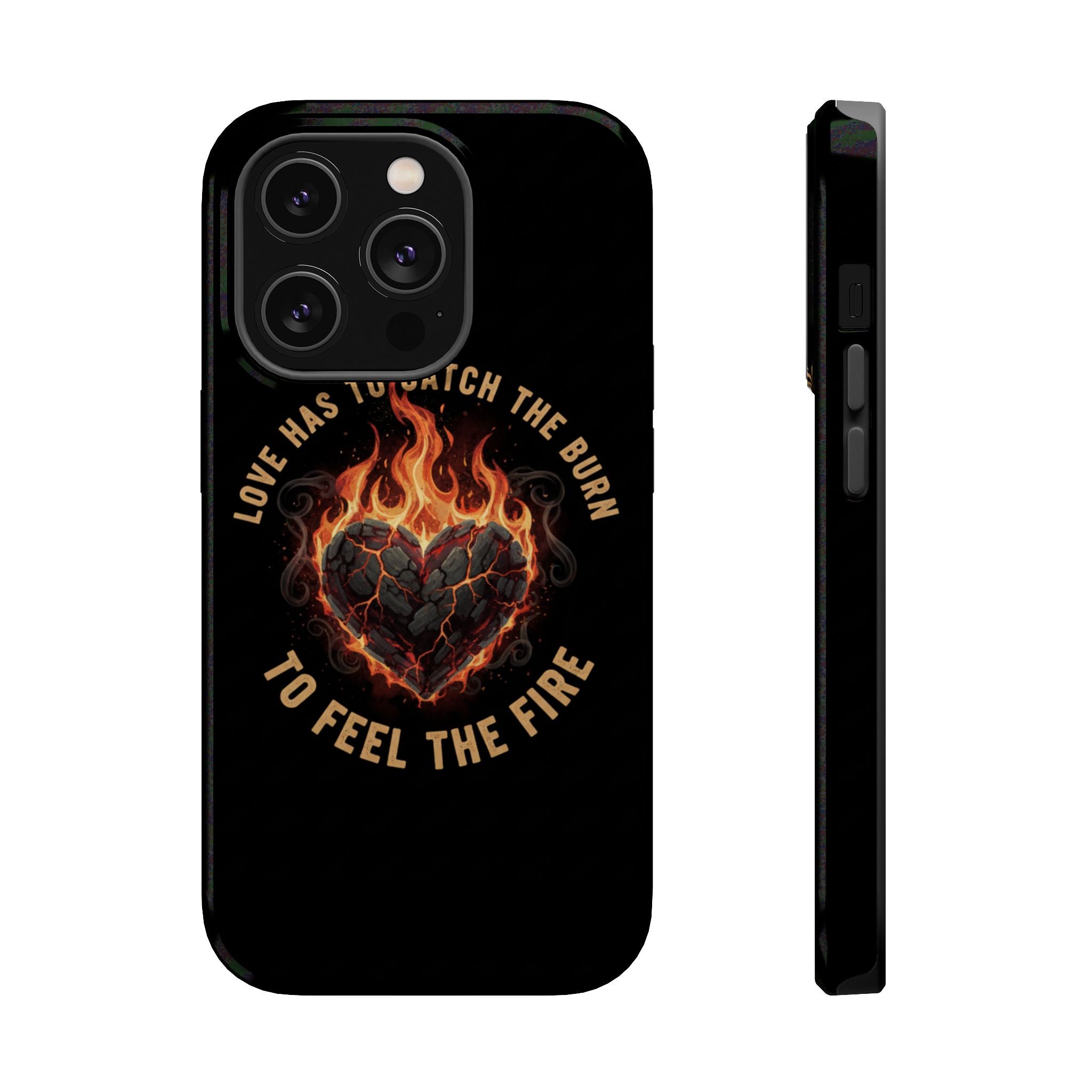 Magnetic Impact-Resistant Phone Case — “Love Has to Catch the Burn to Feel the Fire” Flaming Heart Design