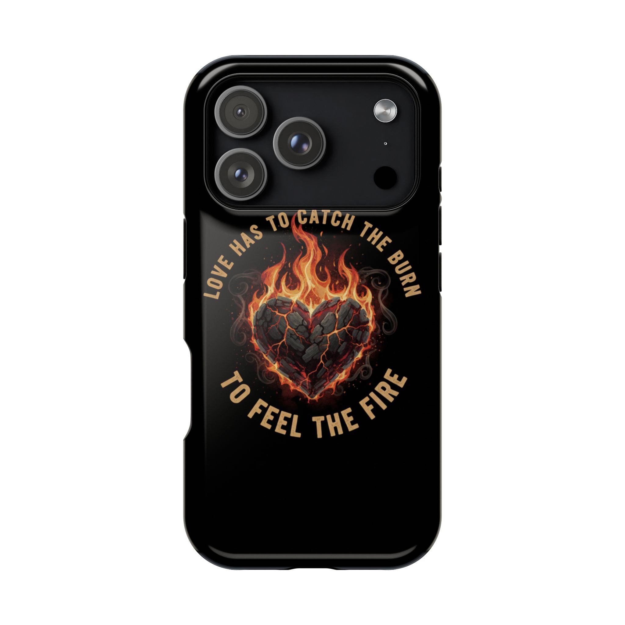 Magnetic Impact-Resistant Phone Case — “Love Has to Catch the Burn to Feel the Fire” Flaming Heart Design