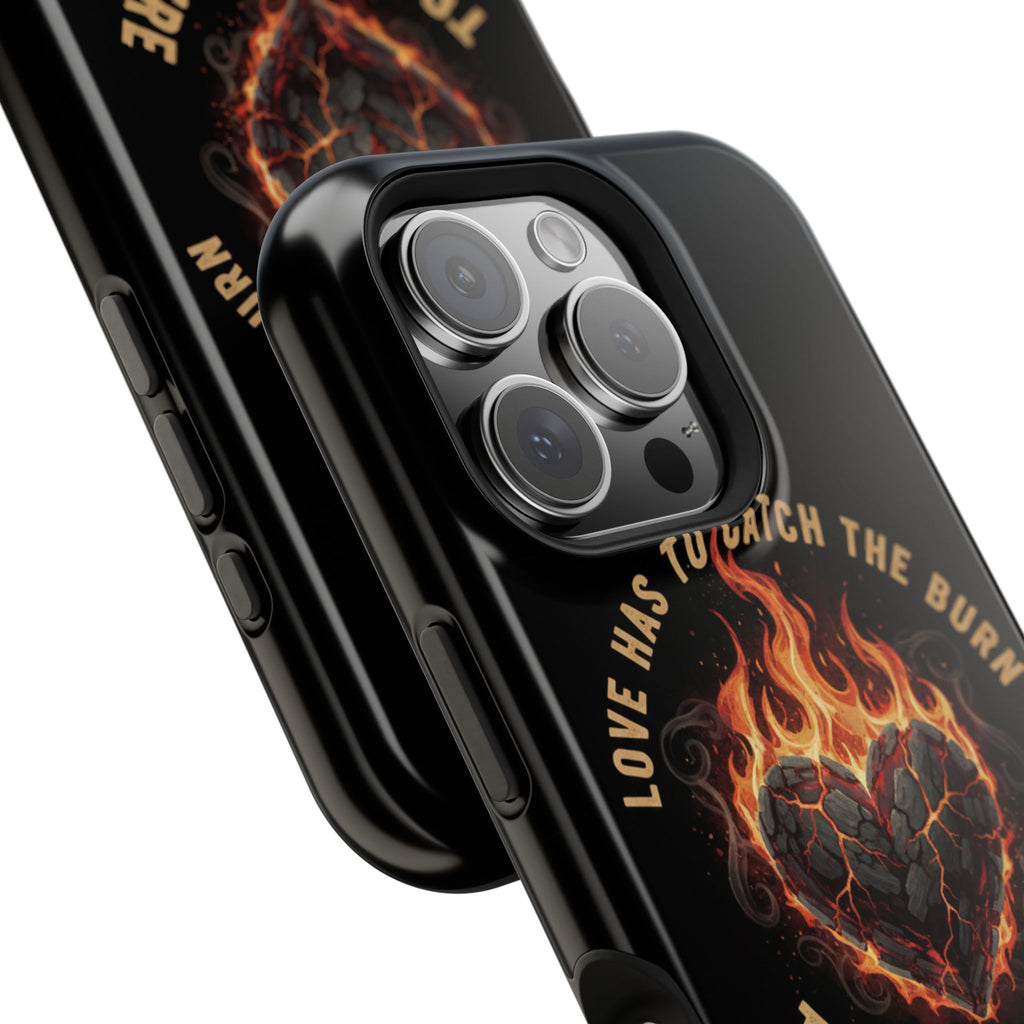 Magnetic Impact-Resistant Phone Case — “Love Has to Catch the Burn to Feel the Fire” Flaming Heart Design