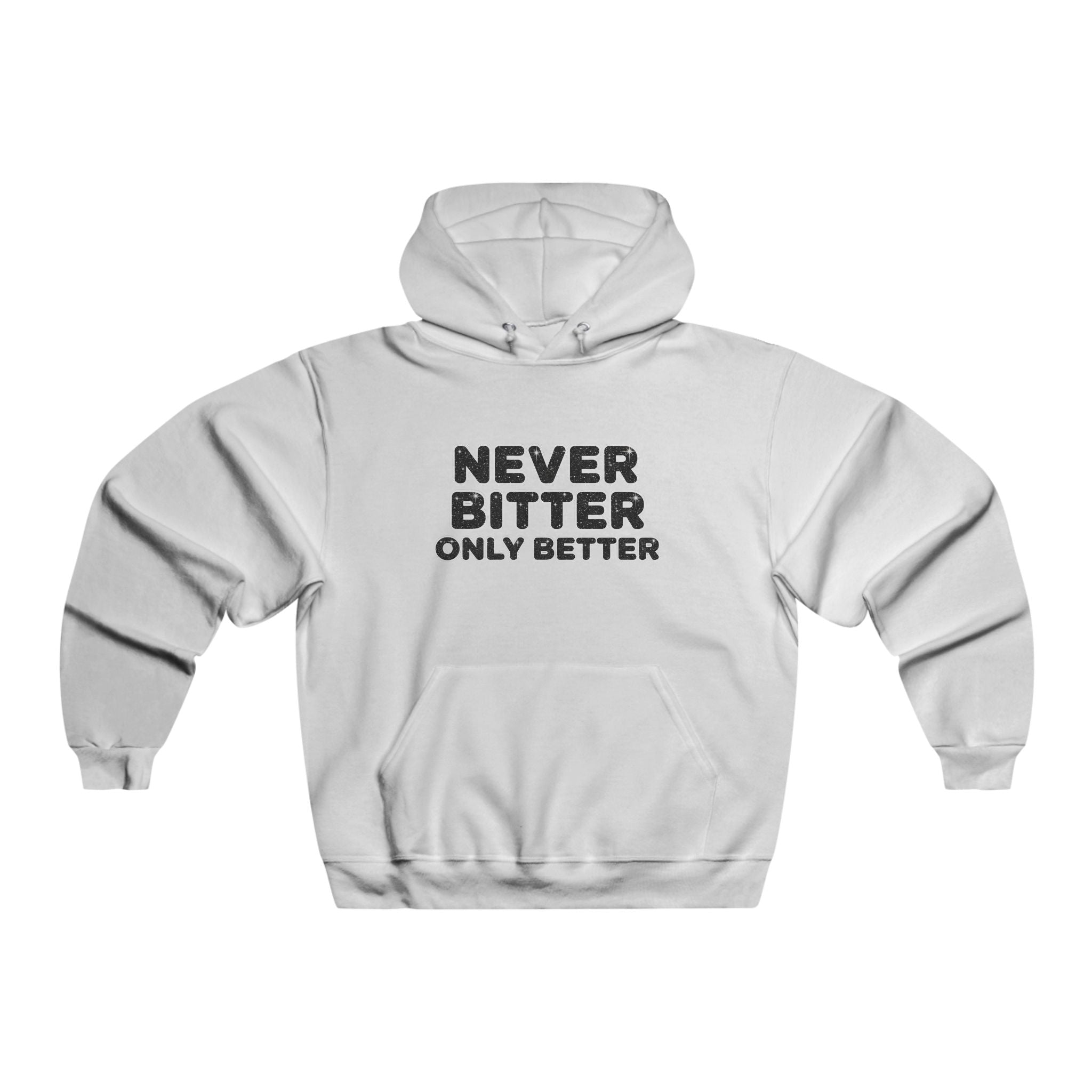 Christian Inspirational Hoodie - "Never Bitter, Only Better" Motivational Sweatshirt