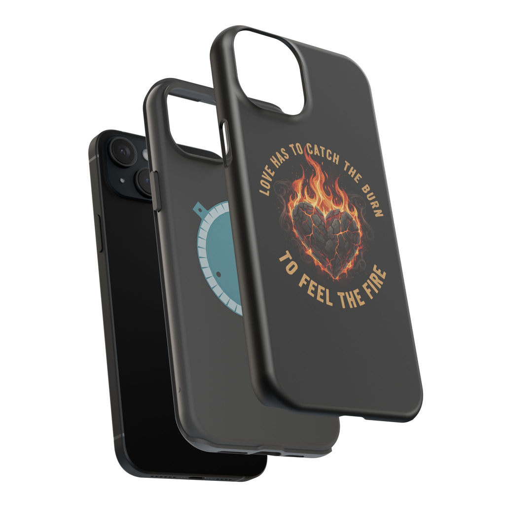 Magnetic Impact-Resistant Phone Case — “Love Has to Catch the Burn to Feel the Fire” Flaming Heart Design