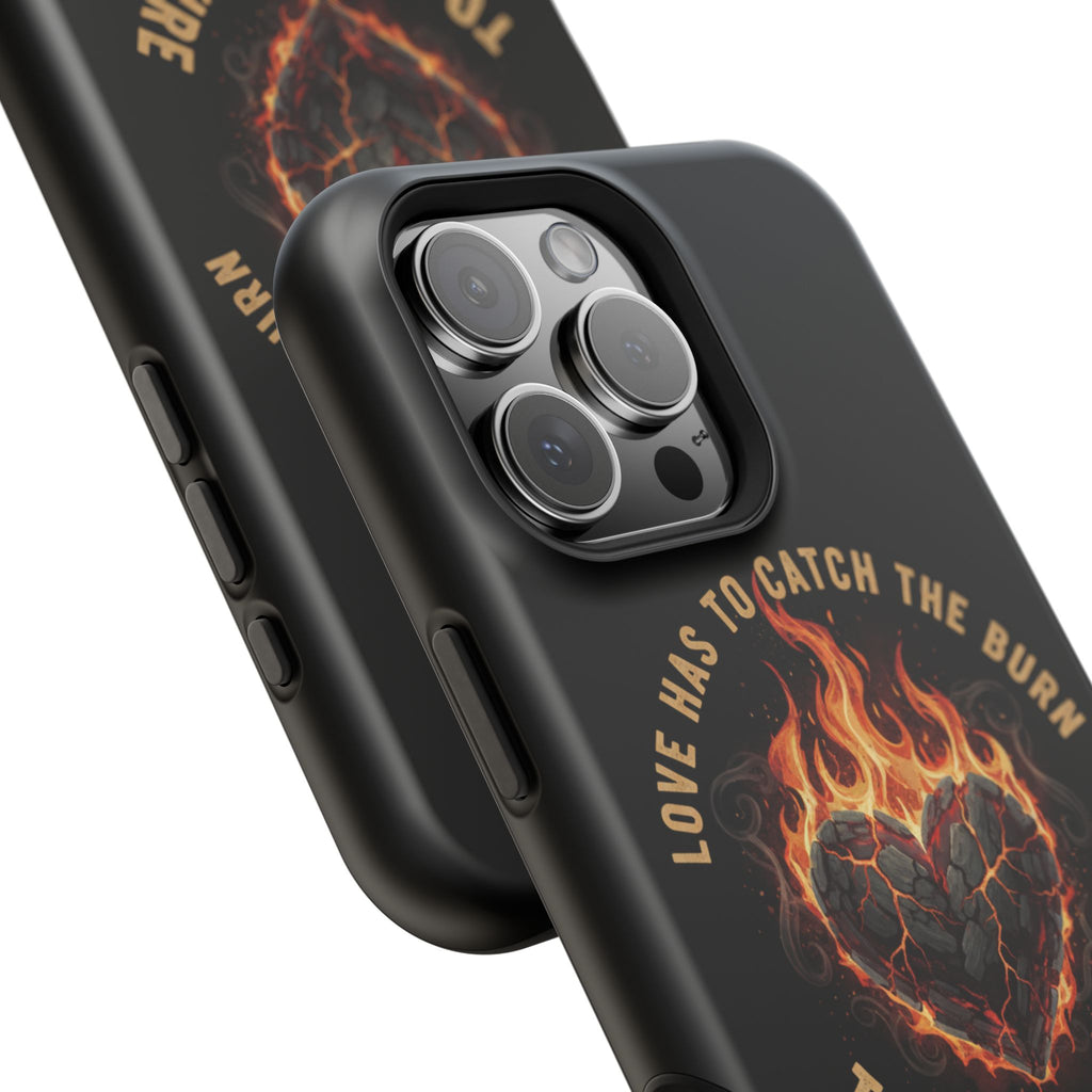 Magnetic Impact-Resistant Phone Case — “Love Has to Catch the Burn to Feel the Fire” Flaming Heart Design