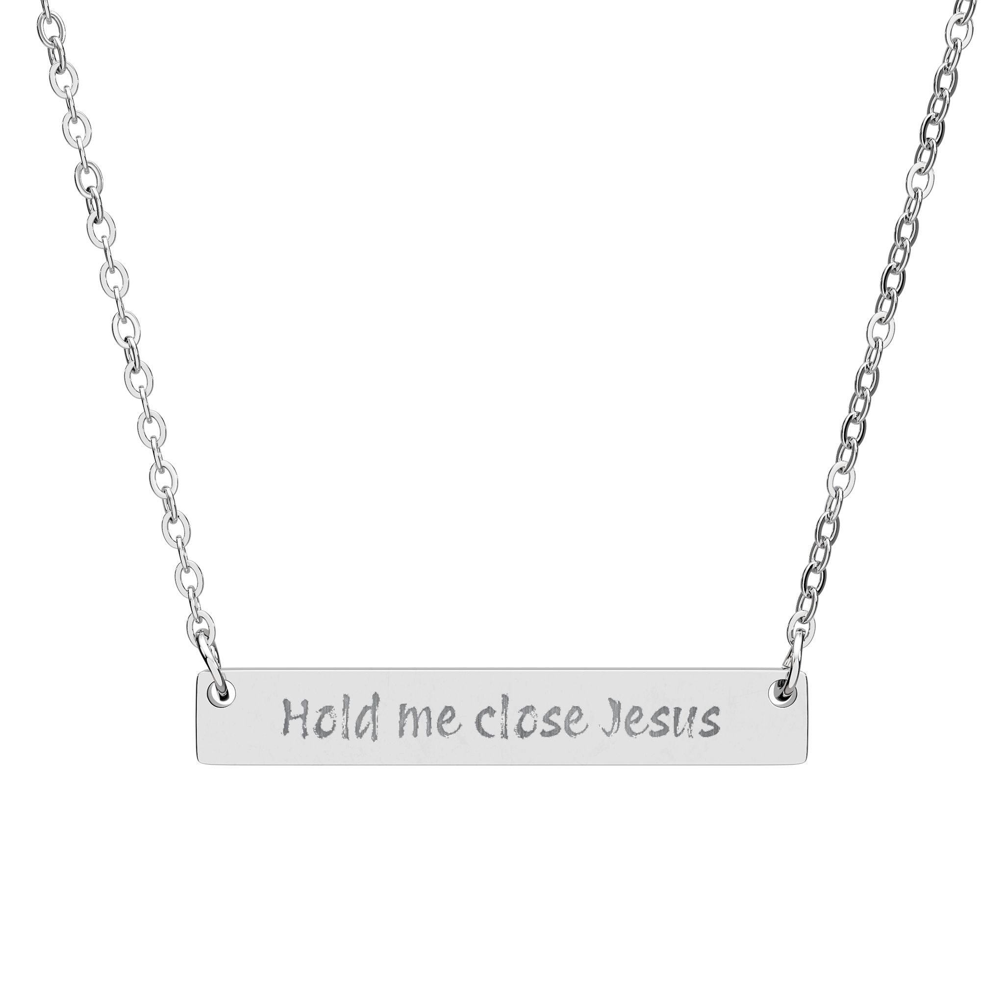 Engraved Horizontal Bar Necklace — "Hold Me Close Jesus"
