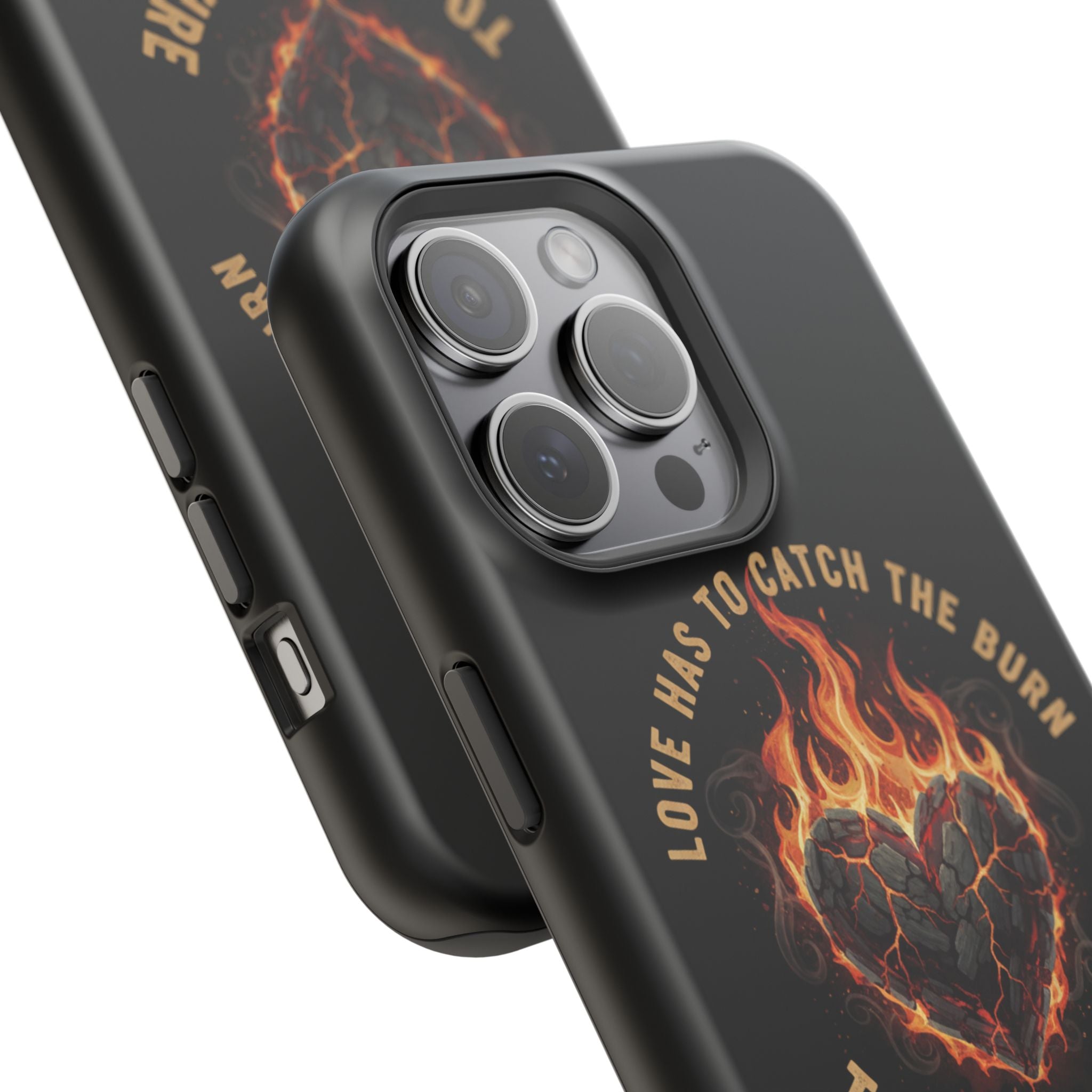 Magnetic Impact-Resistant Phone Case — “Love Has to Catch the Burn to Feel the Fire” Flaming Heart Design