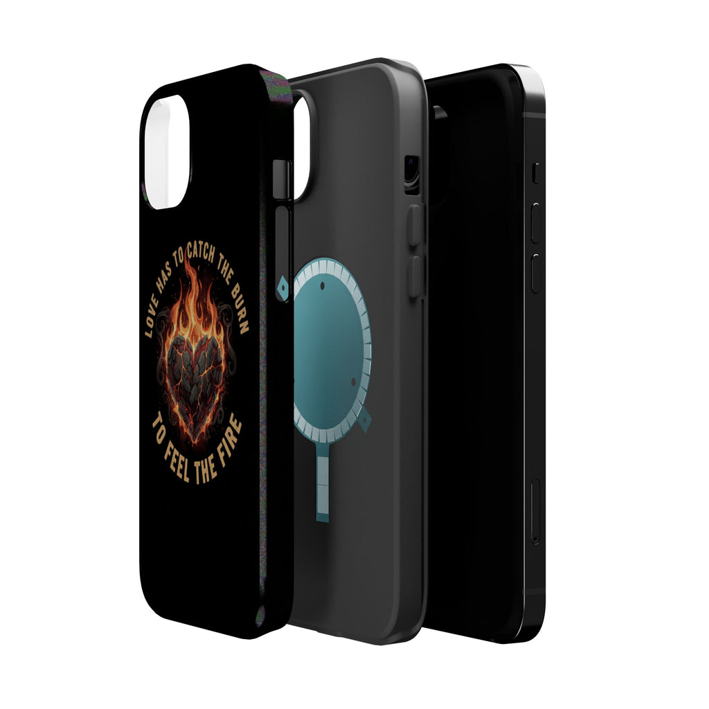 Magnetic Impact-Resistant Phone Case — “Love Has to Catch the Burn to Feel the Fire” Flaming Heart Design
