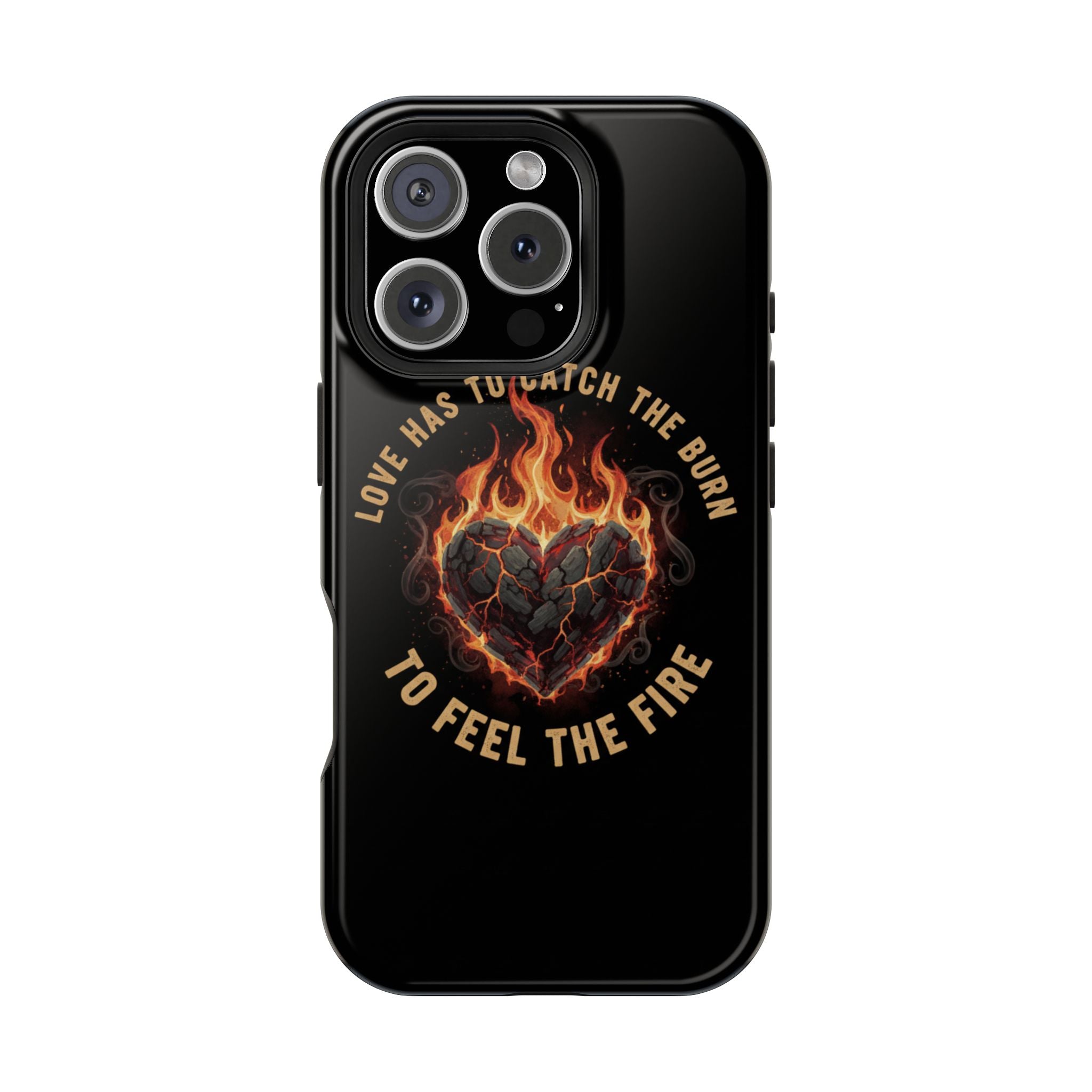 Magnetic Impact-Resistant Phone Case — “Love Has to Catch the Burn to Feel the Fire” Flaming Heart Design