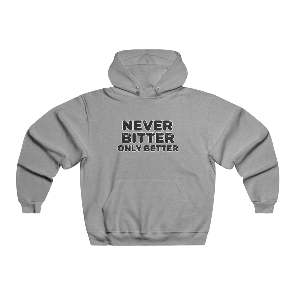 Christian Inspirational Hoodie - "Never Bitter, Only Better" Motivational Sweatshirt