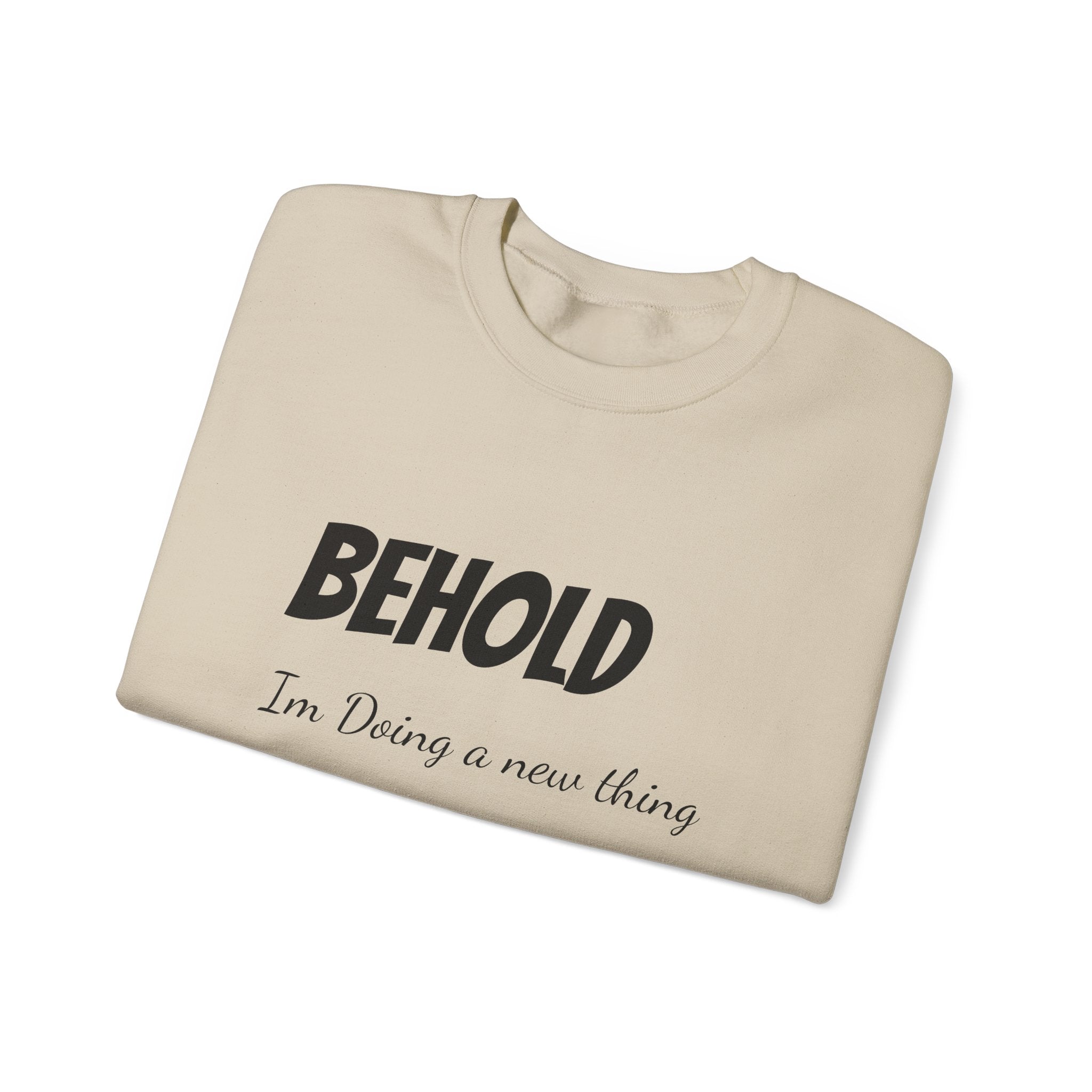 Inspirational Crewneck Sweatshirt — "Behold I'm Doing a New Thing" / "Believe to Receive"