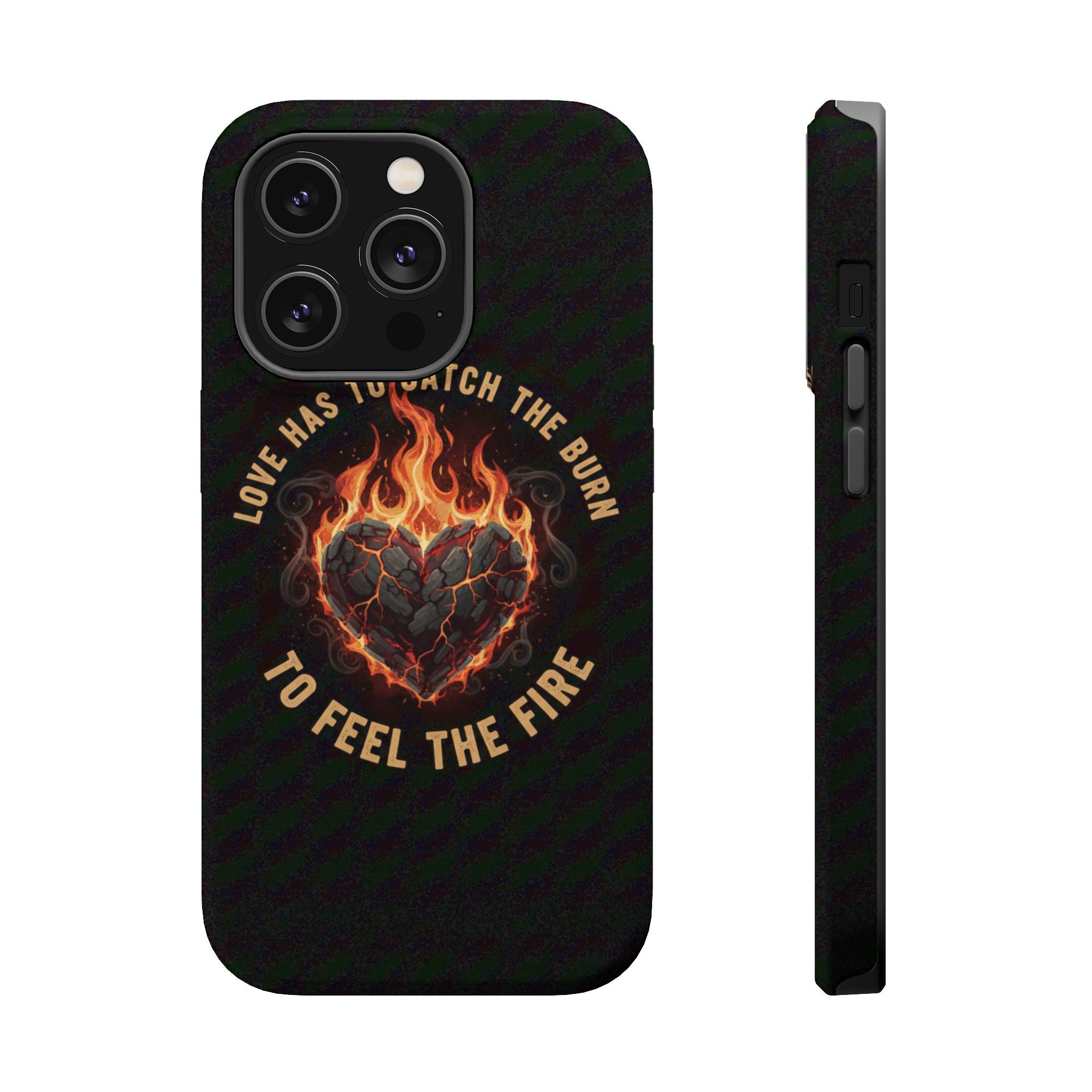 Magnetic Impact-Resistant Phone Case — “Love Has to Catch the Burn to Feel the Fire” Flaming Heart Design